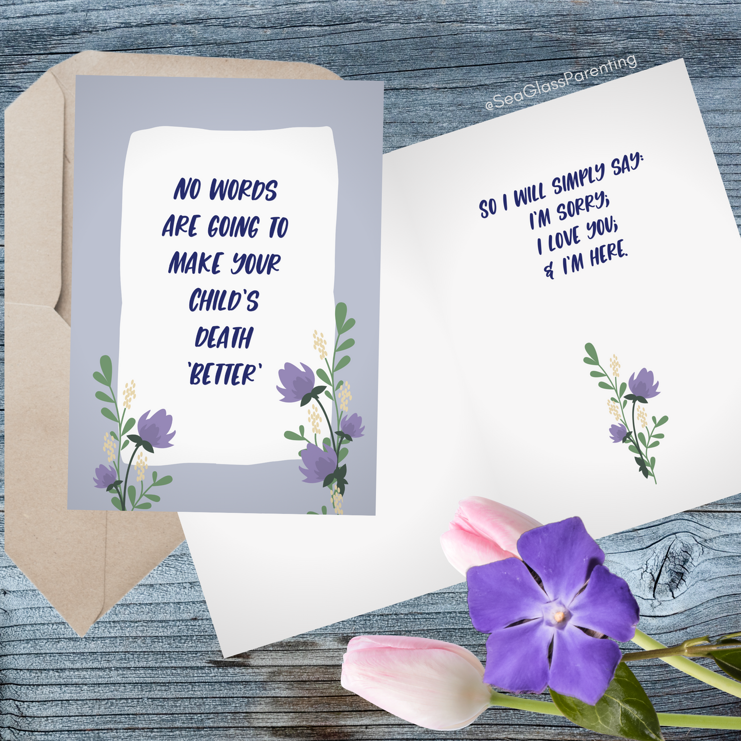 No Words are Going to Make Your Child's Death Better' so I Will Simply Say I Love You—Baby loss sympathy & remembrance (greeting card)