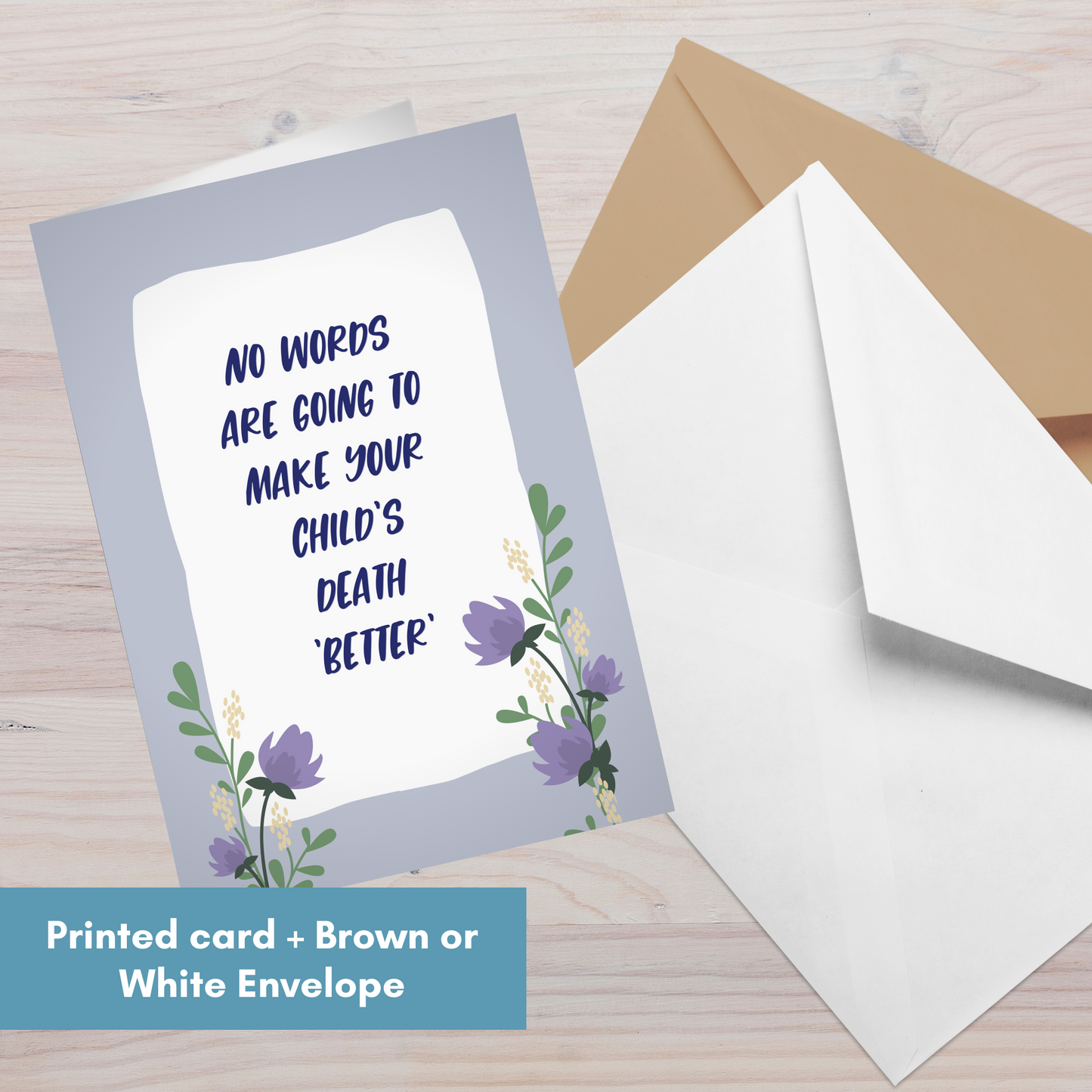 No Words are Going to Make Your Child's Death Better' so I Will Simply Say I Love You—Baby loss sympathy & remembrance (greeting card)