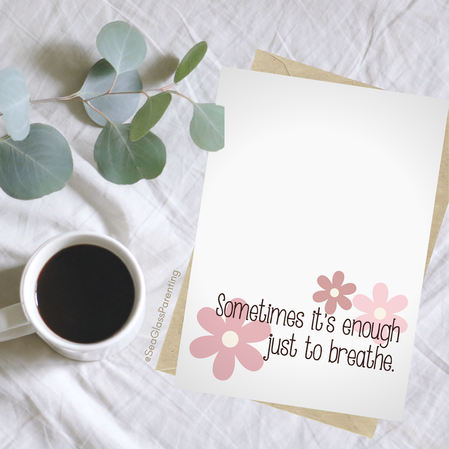 Sometimes it's Enough Just to Breathe w/Flowers—Support and Encouragement (greeting card)