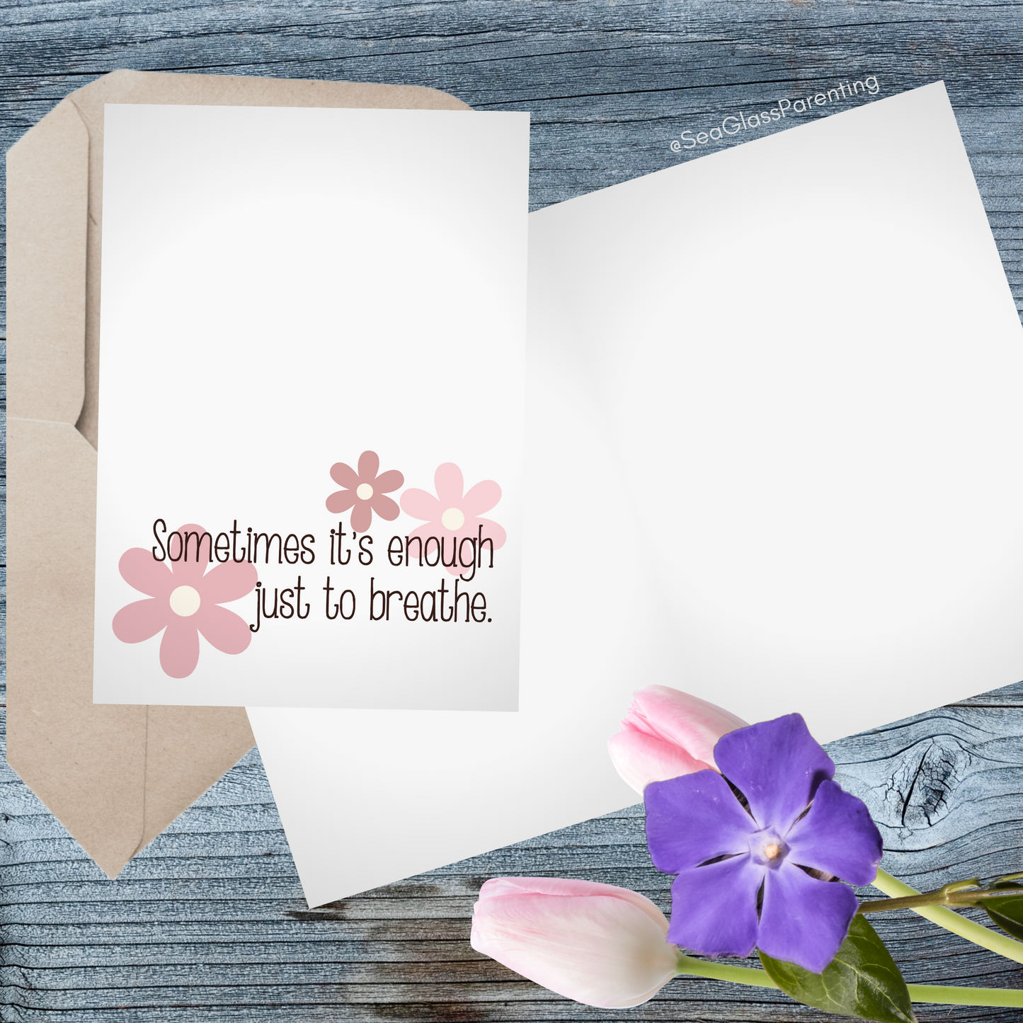 Sometimes it's Enough Just to Breathe w/Flowers—Support and Encouragement (greeting card)