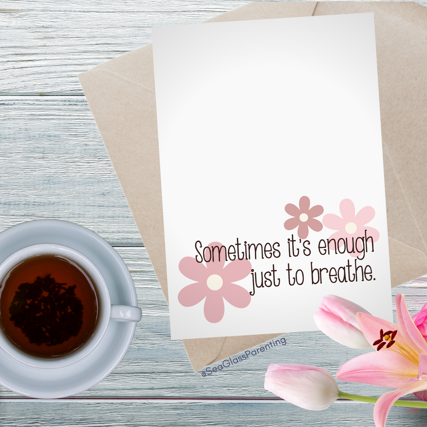 Sometimes it's Enough Just to Breathe w/Flowers—Support and Encouragement (greeting card)