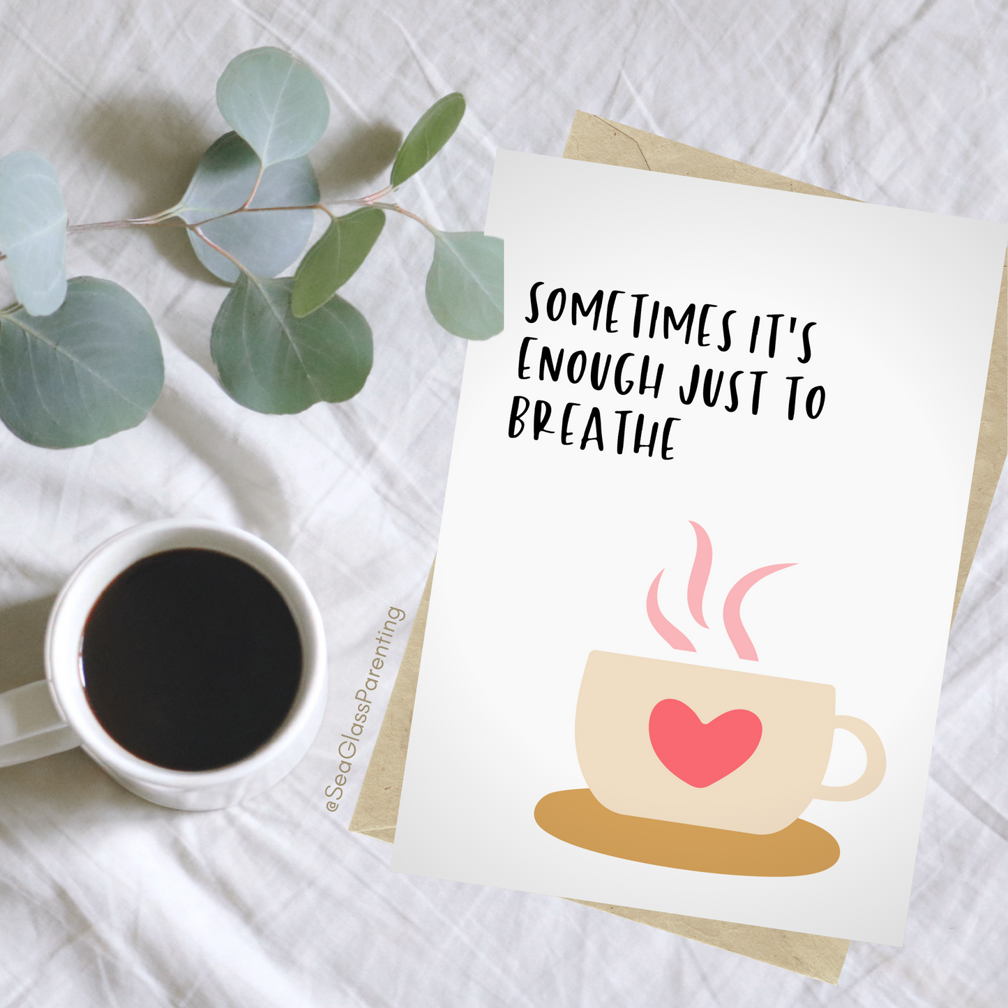 Sometimes it's Enough Just to Breathe w/Coffee Cup—Support and Encouragement (greeting card)