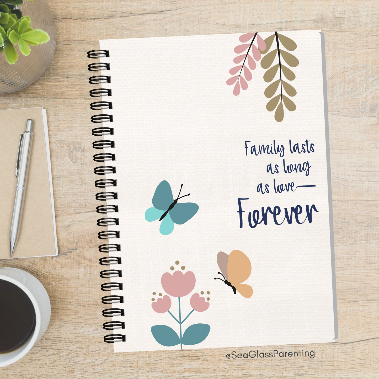 Family lasts as long as love—Forever; Baby Loss Remembrance (spiral journal notebook)