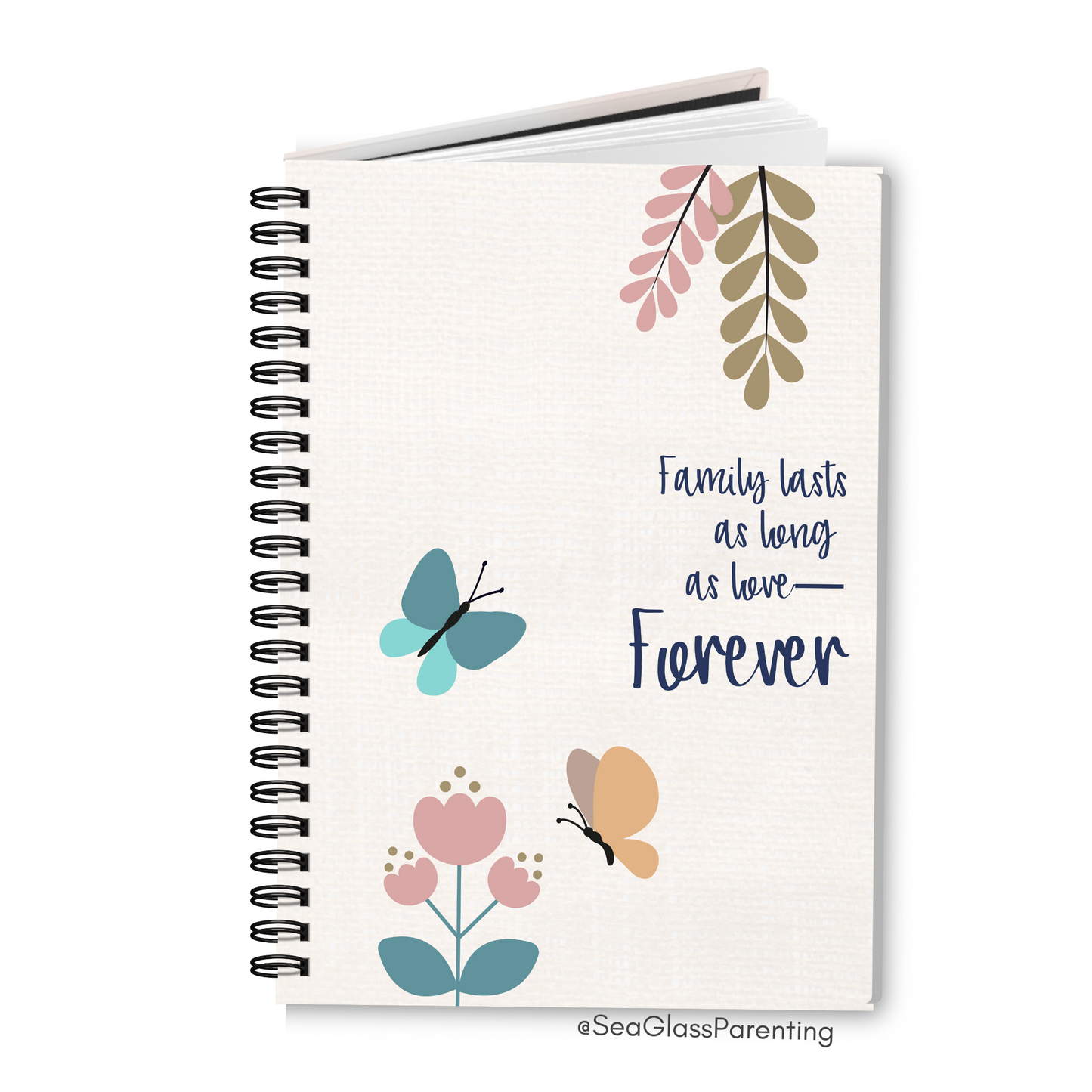 Family lasts as long as love—Forever; Baby Loss Remembrance (spiral journal notebook)
