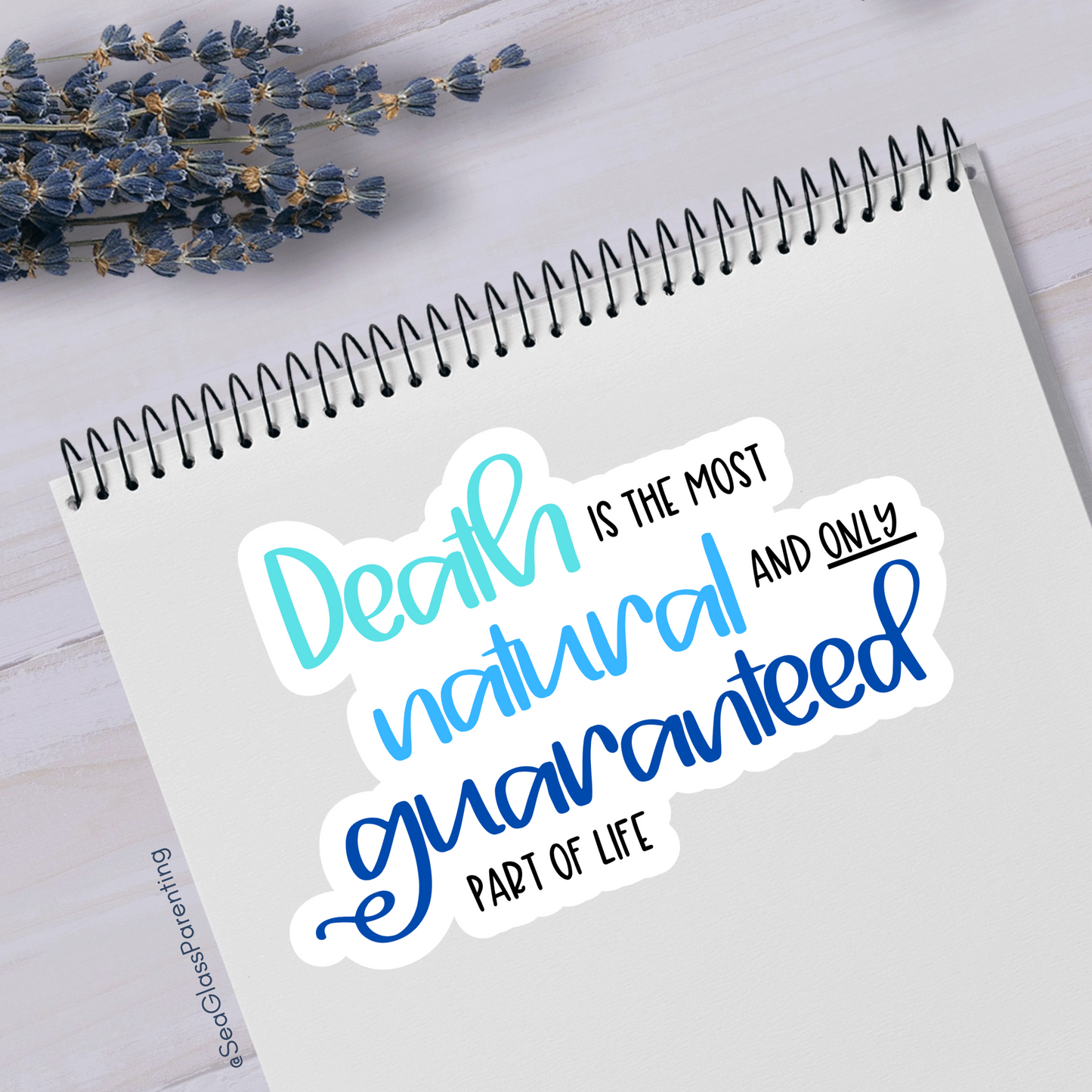 Death is the Most Natural and only Guaranteed Part of Life—Death Positivity (sticker)