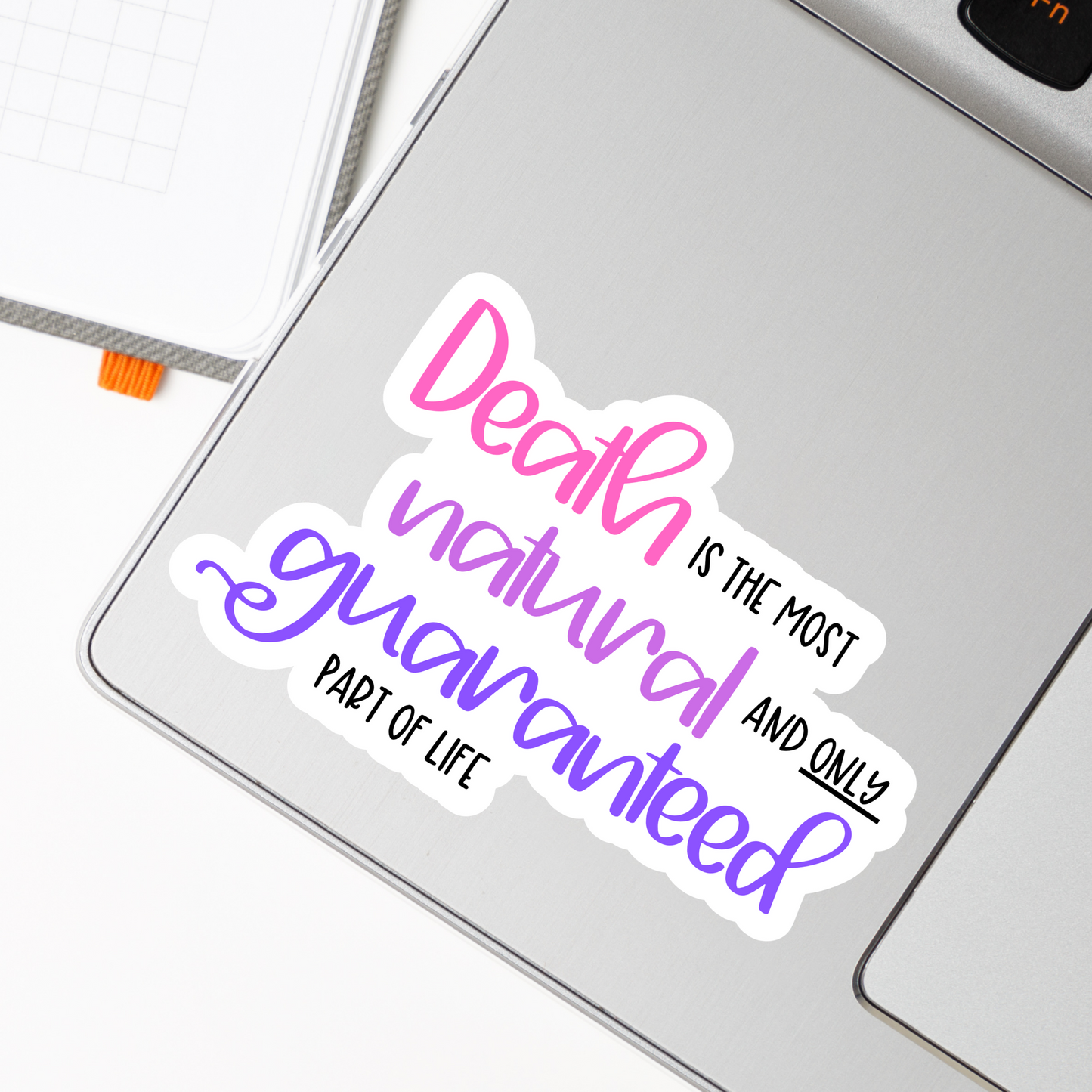 Death is the Most Natural and only Guaranteed Part of Life—Death Positivity (sticker)
