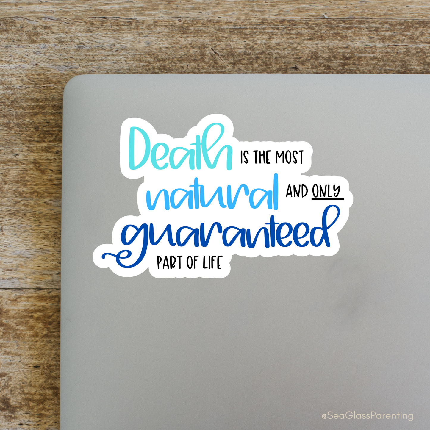 Death is the Most Natural and only Guaranteed Part of Life—Death Positivity (sticker)
