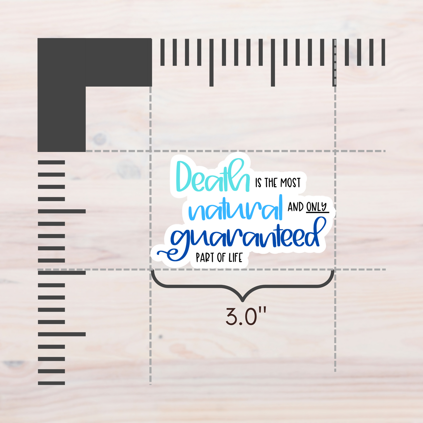 Death is the Most Natural and only Guaranteed Part of Life—Death Positivity (sticker)