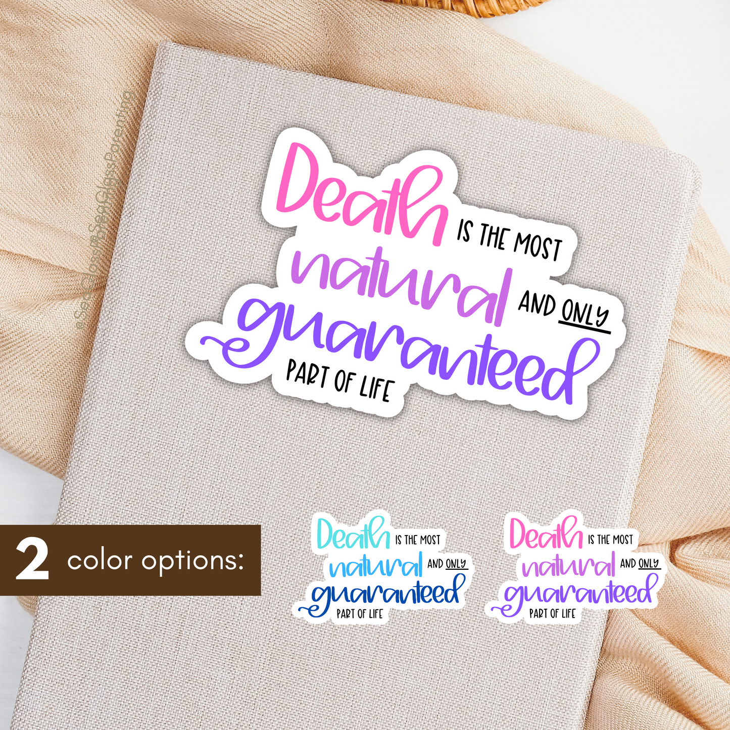 Death is the Most Natural and only Guaranteed Part of Life—Death Positivity (sticker)