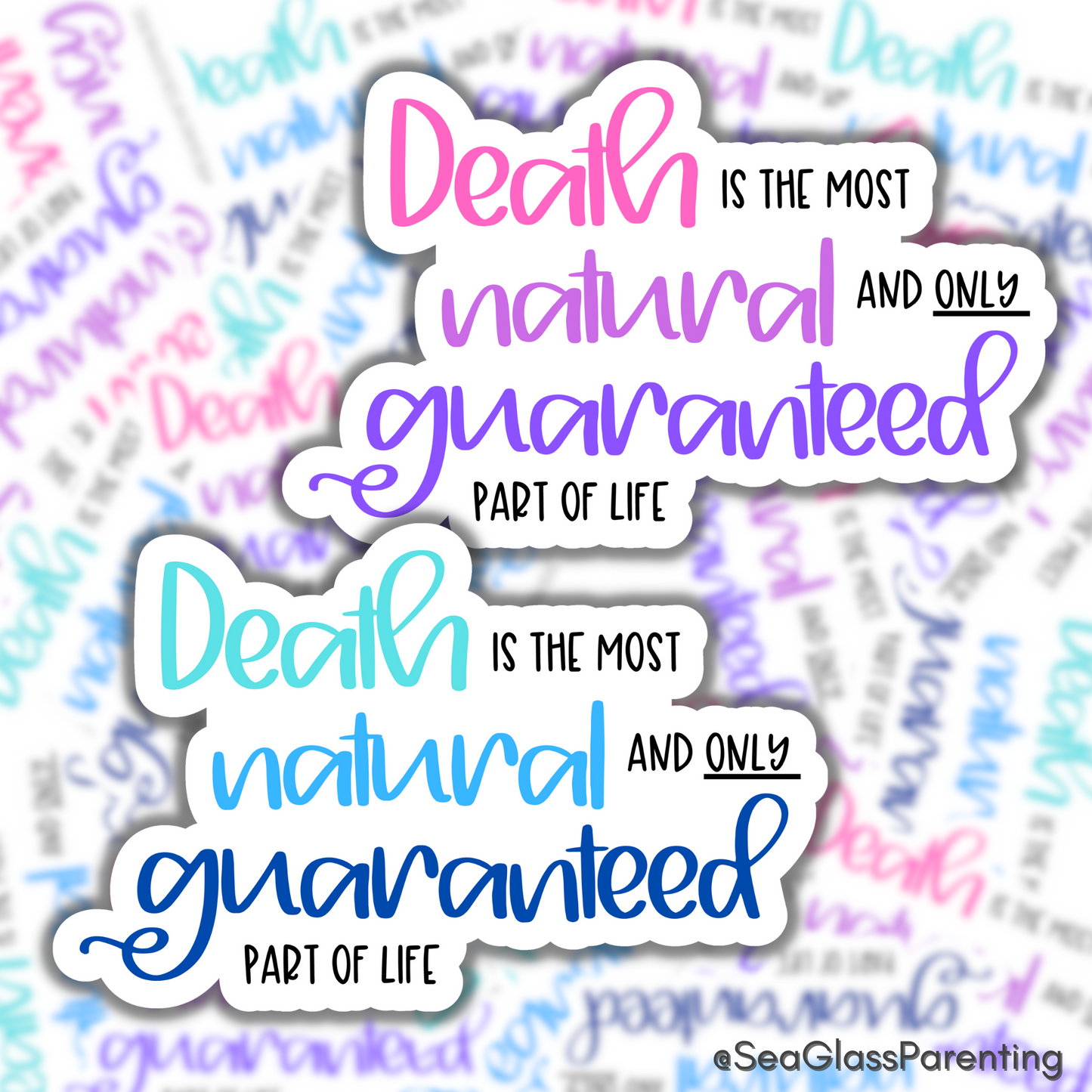 Death is the Most Natural and only Guaranteed Part of Life—Death Positivity (sticker)