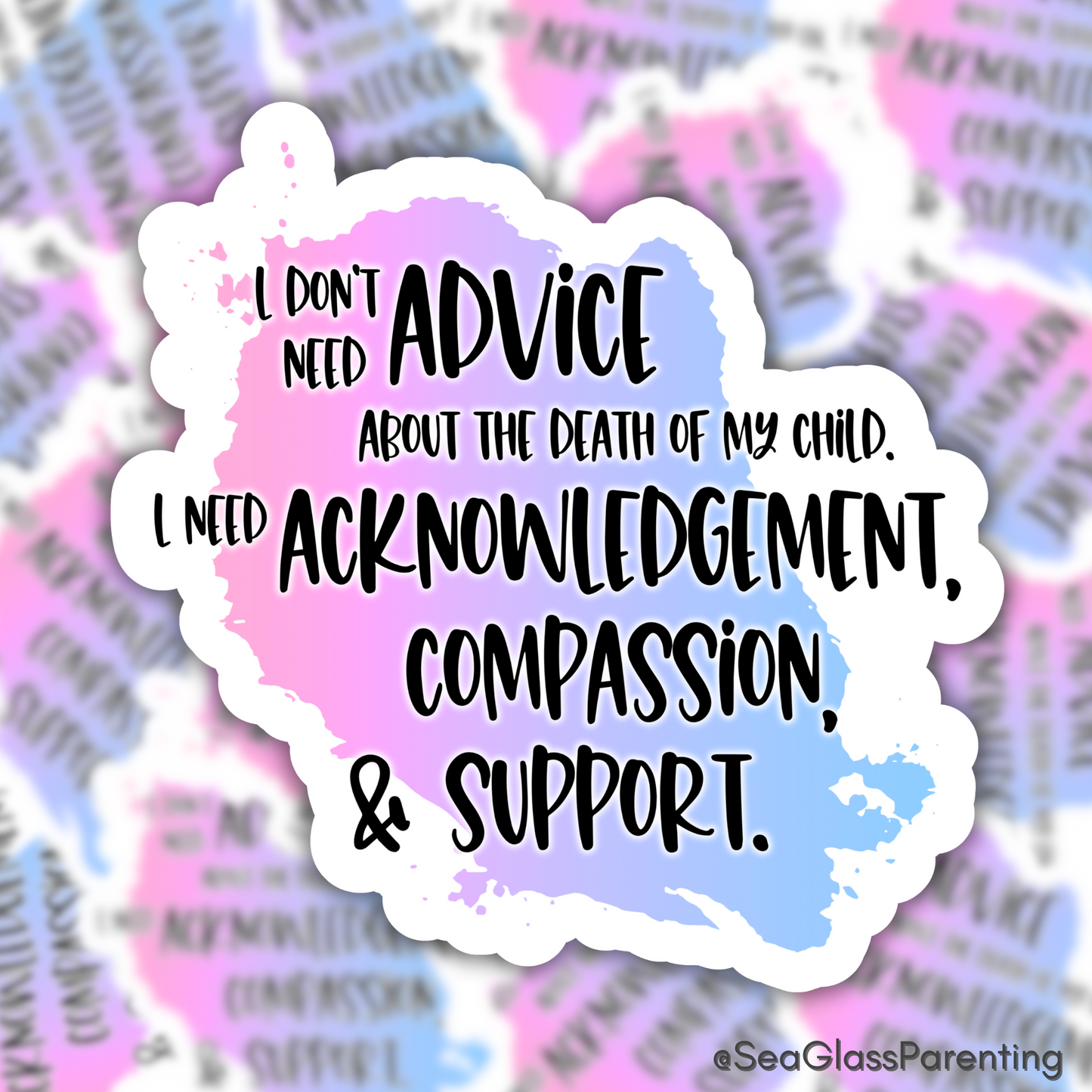 Blunt Clapbacks for Life After Baby Loss: I Don't Need Advice about the Death of My Child; I Need Support—Life After Baby Loss (vinyl sticker)