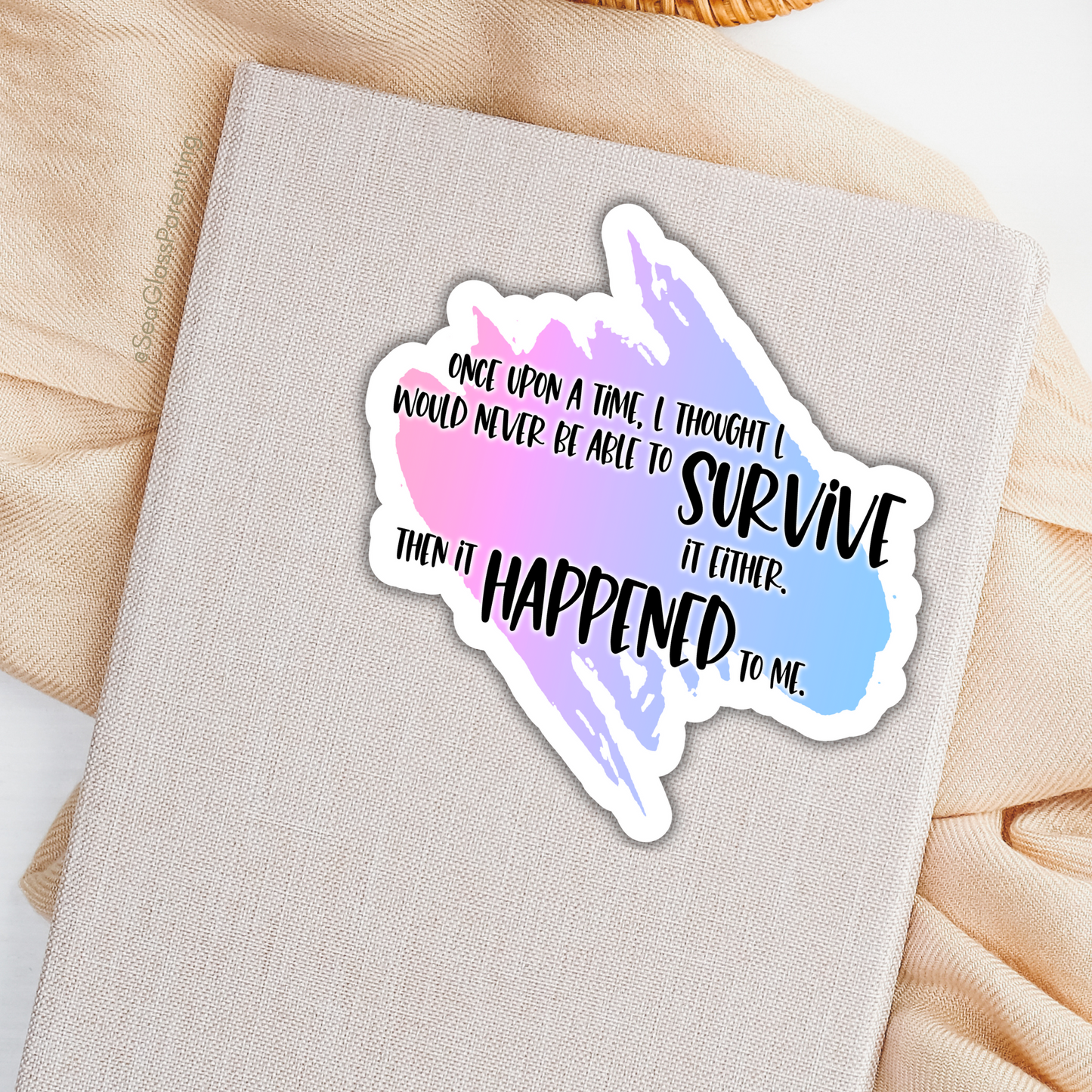 Blunt Clapbacks for Life After Baby Loss: Once Upon a Time I Thought I Would Never be Able to Survive it Either—Life After Baby Loss (vinyl sticker)