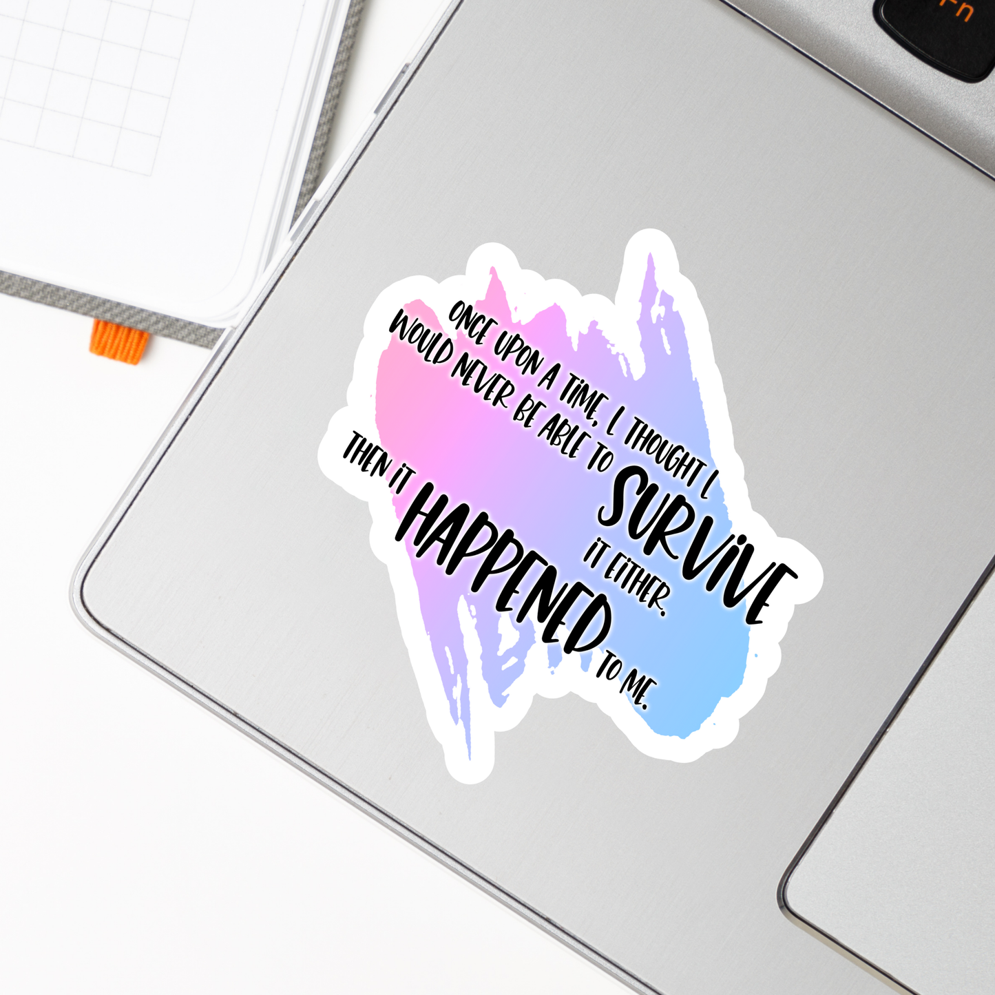 Blunt Clapbacks for Life After Baby Loss: Once Upon a Time I Thought I Would Never be Able to Survive it Either—Life After Baby Loss (vinyl sticker)