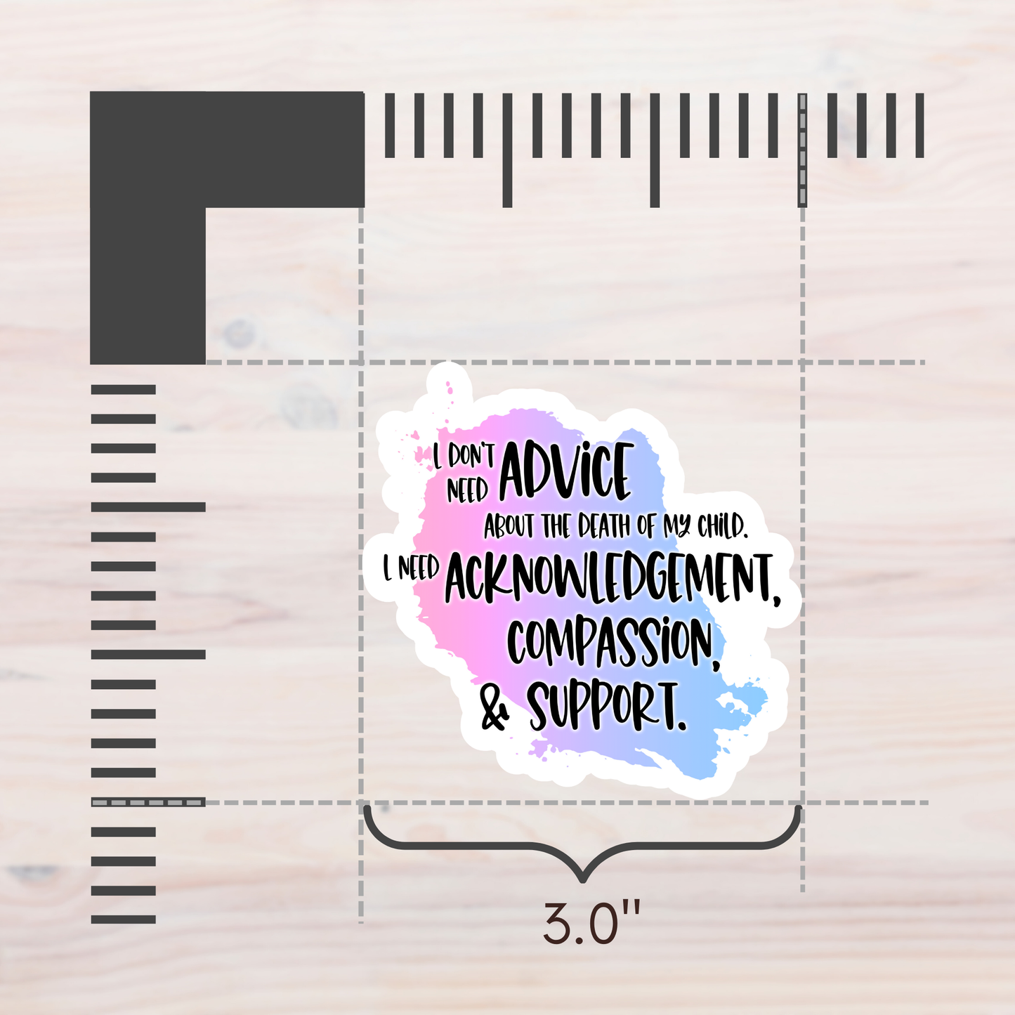Blunt Clapbacks for Life After Baby Loss: I Don't Need Advice about the Death of My Child; I Need Support—Life After Baby Loss (vinyl sticker)