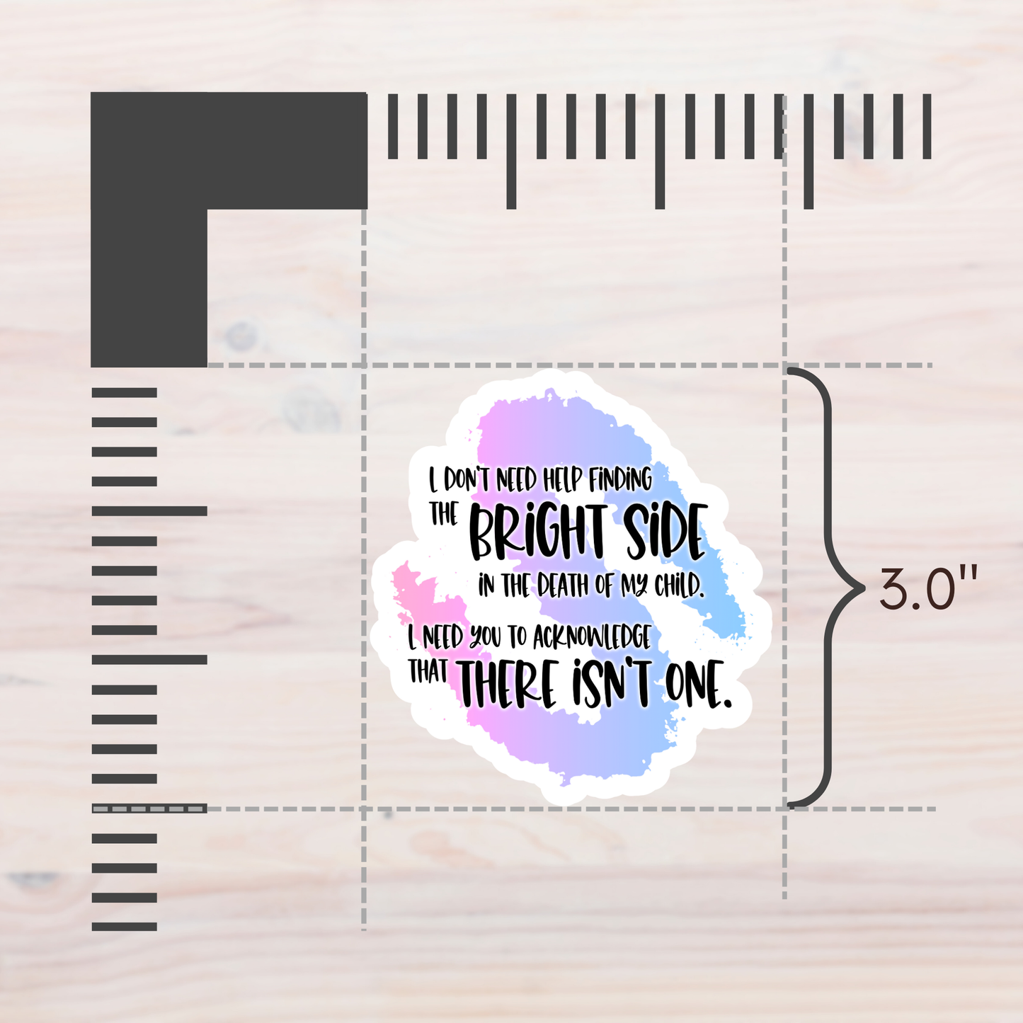 Blunt Clapbacks for Life After Baby Loss: I Don't Need Help Finding the Bright Side in the Death of My Child—Life After Baby Loss (vinyl sticker)