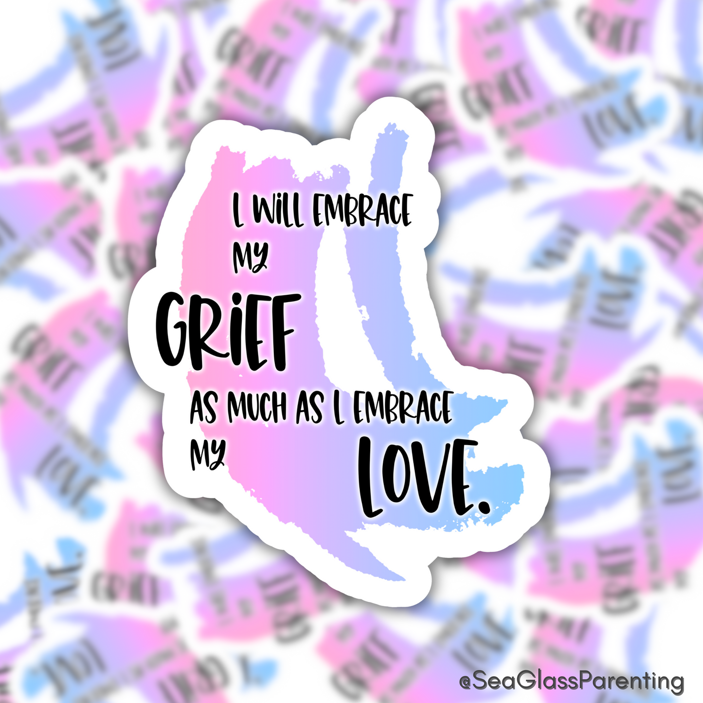 Blunt Affirmations for Bereaved Parents: I Will Embrace my Grief as Much as I Embrace my Love—Life After Baby Loss (vinyl sticker)