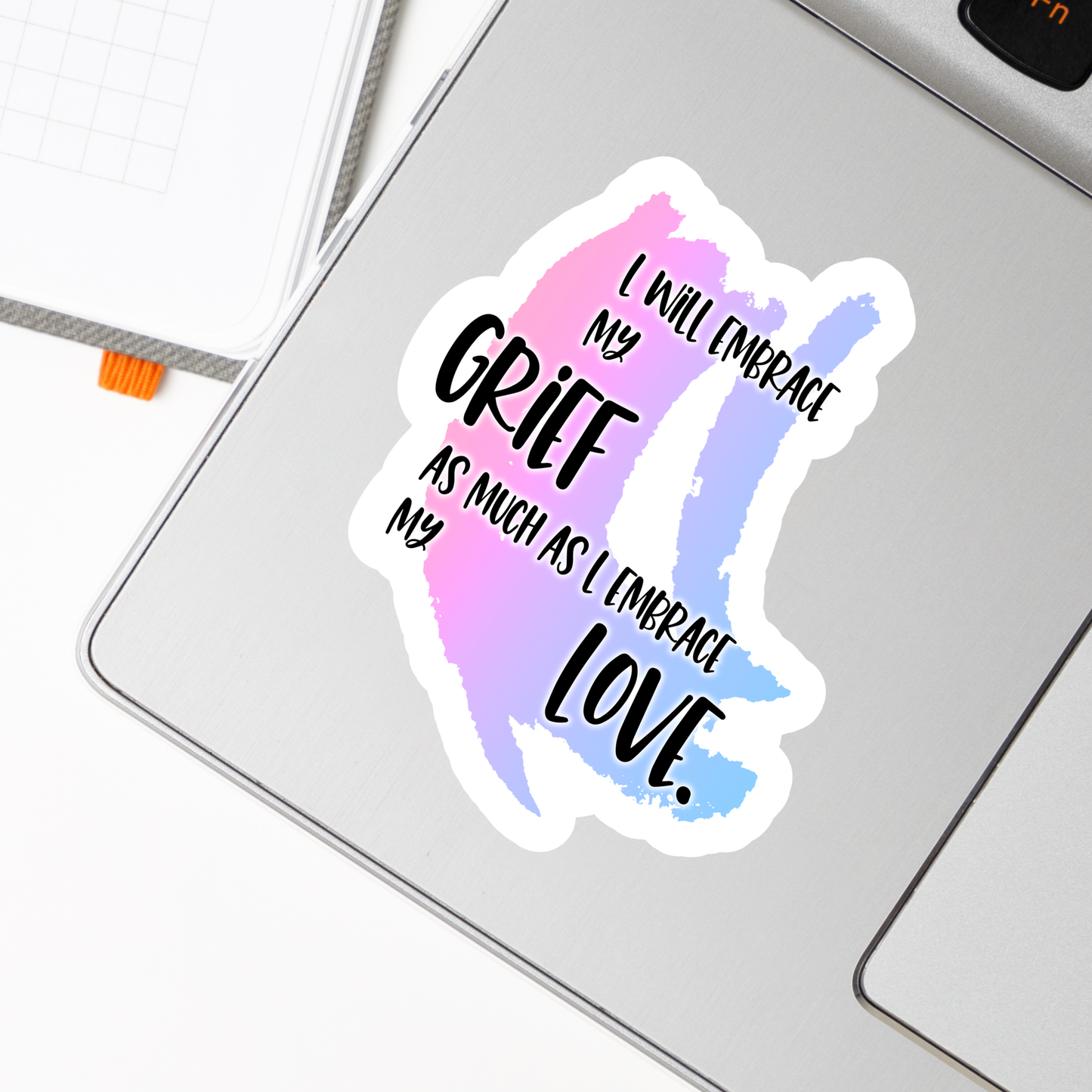 Blunt Affirmations for Bereaved Parents: I Will Embrace my Grief as Much as I Embrace my Love—Life After Baby Loss (vinyl sticker)