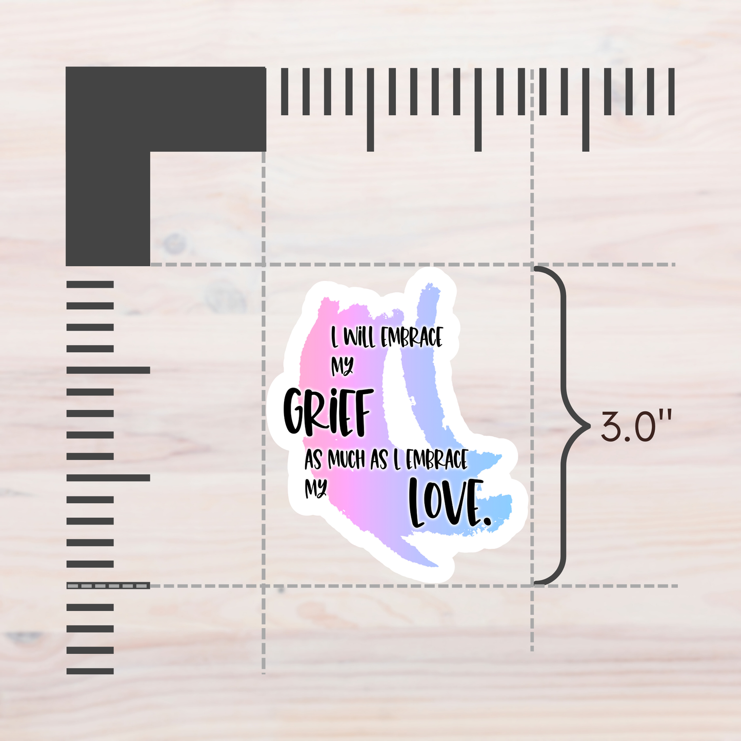 Blunt Affirmations for Bereaved Parents: I Will Embrace my Grief as Much as I Embrace my Love—Life After Baby Loss (vinyl sticker)