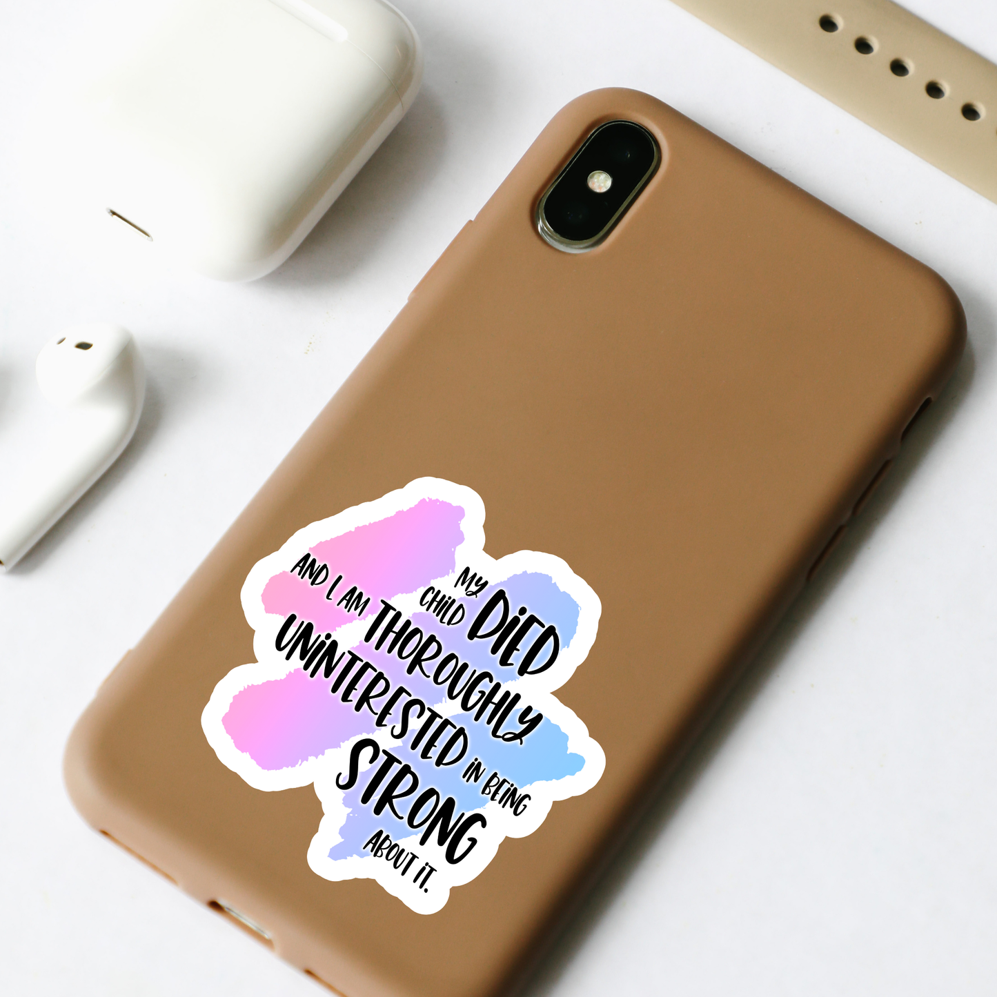 Blunt Clapbacks for Life After Baby Loss: My Child Died and I am Thoroughly Uninterested in Being Strong About It—Life After Baby Loss (vinyl sticker)