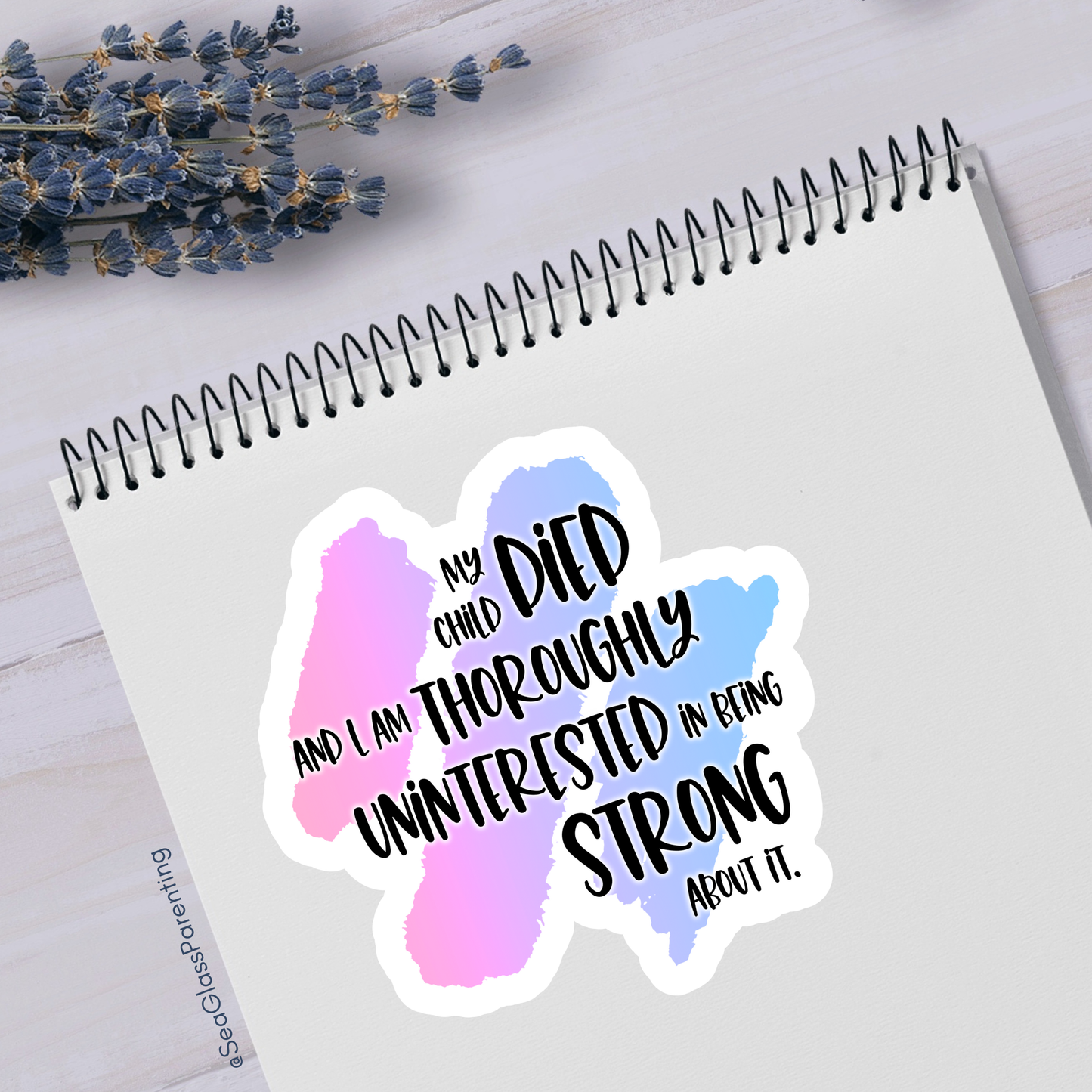 Blunt Clapbacks for Life After Baby Loss: My Child Died and I am Thoroughly Uninterested in Being Strong About It—Life After Baby Loss (vinyl sticker)