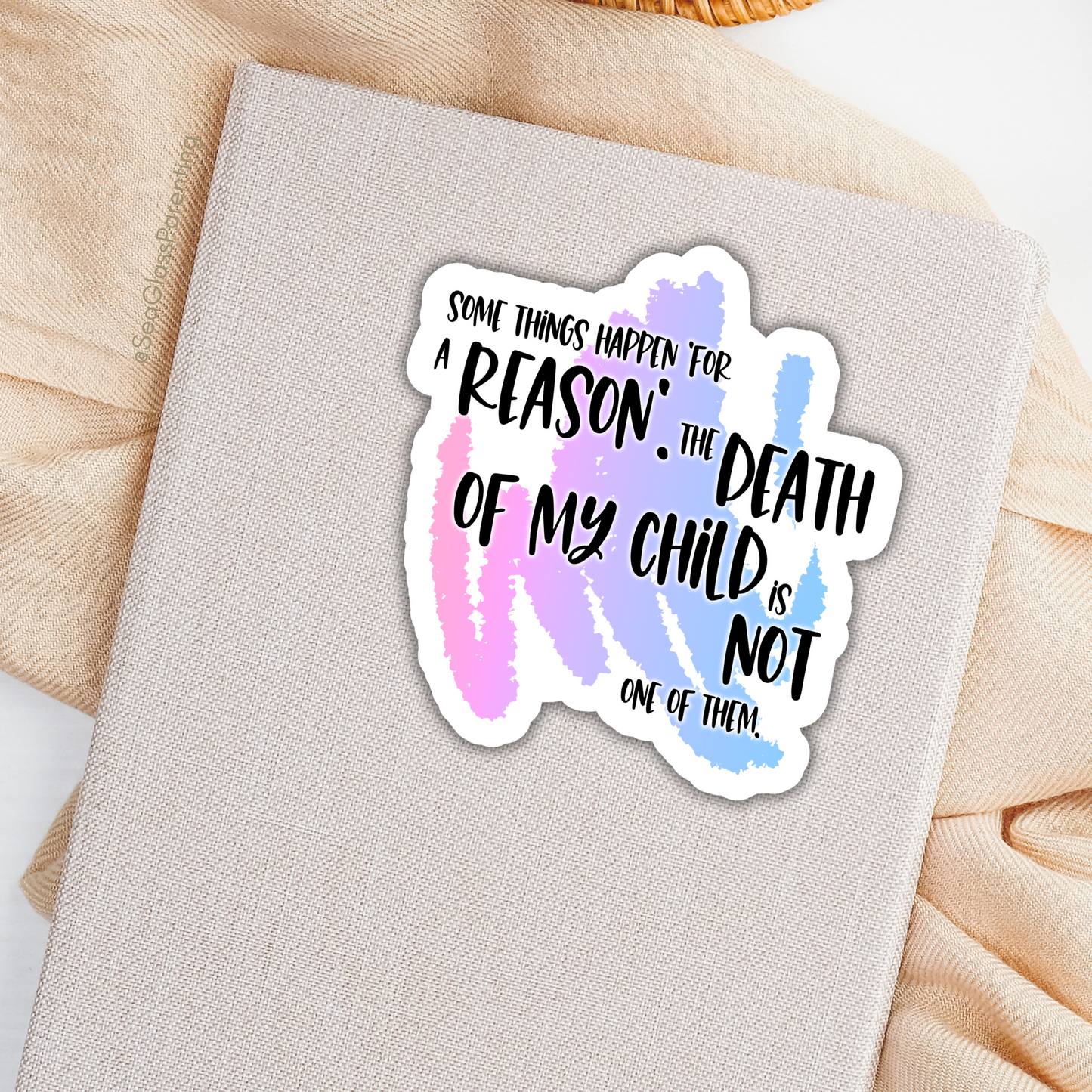 Blunt Clapbacks for Life After Baby Loss: Some Things Happen 'For a Reason.' The Death of My Child is Not One of Them—Life After Baby Loss (vinyl sticker)