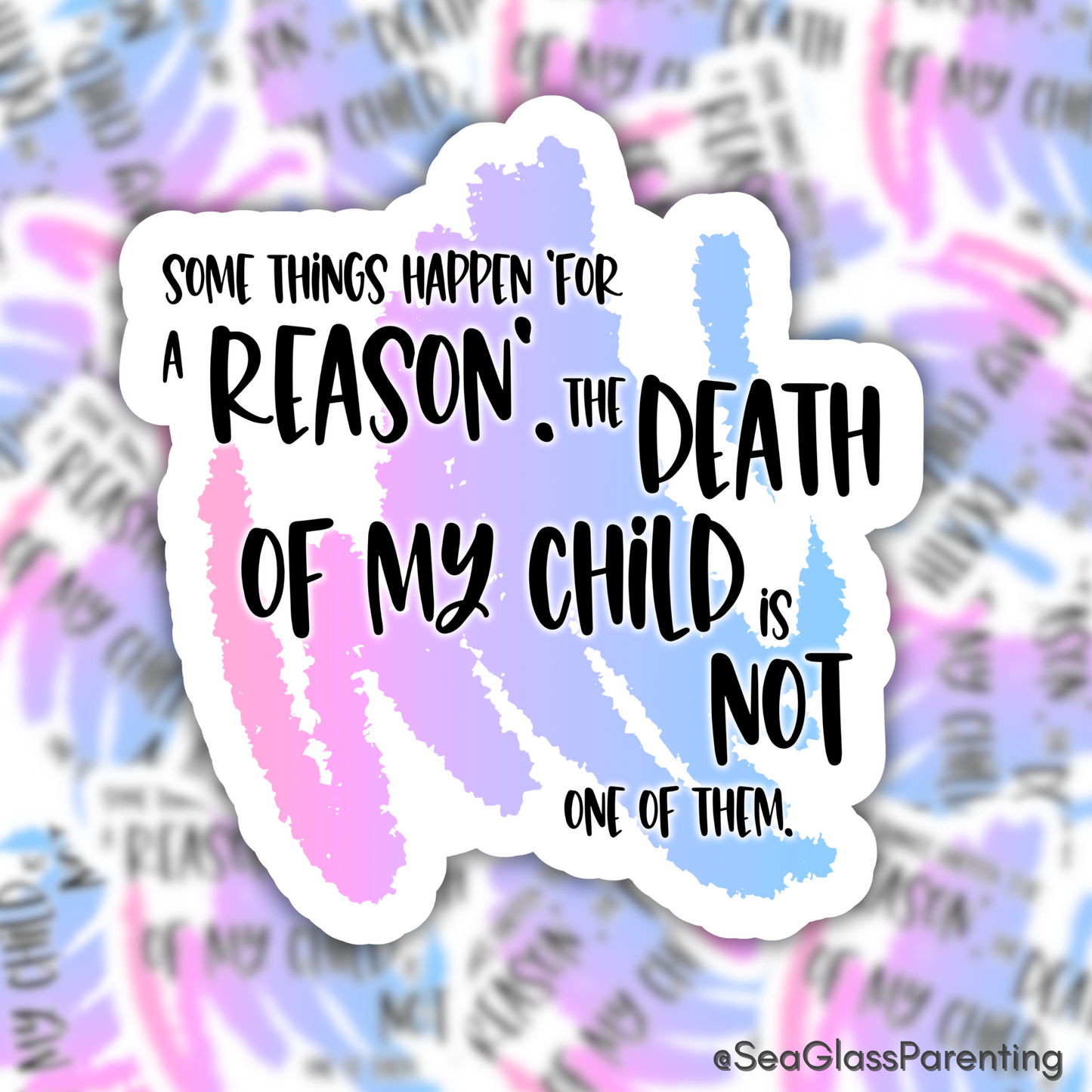 Blunt Clapbacks for Life After Baby Loss: Some Things Happen 'For a Reason.' The Death of My Child is Not One of Them—Life After Baby Loss (vinyl sticker)