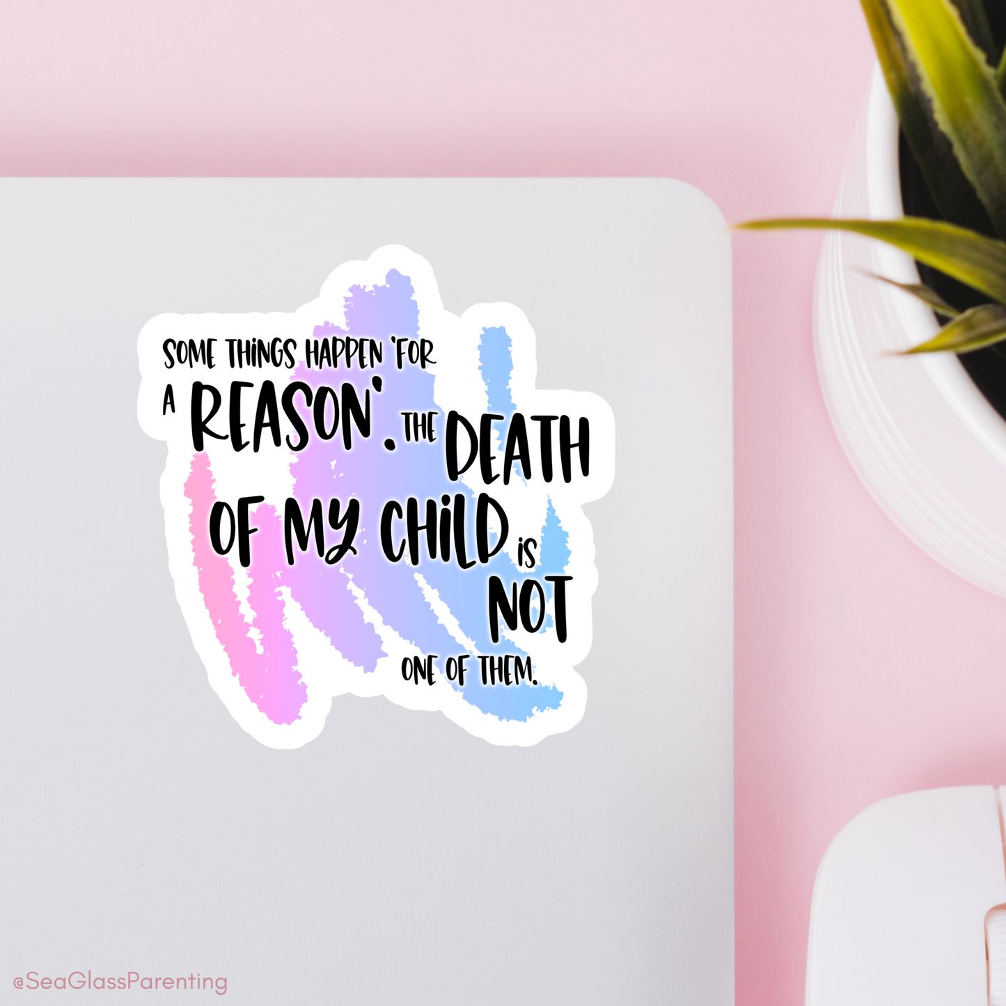 Blunt Clapbacks for Life After Baby Loss: Some Things Happen 'For a Reason.' The Death of My Child is Not One of Them—Life After Baby Loss (vinyl sticker)