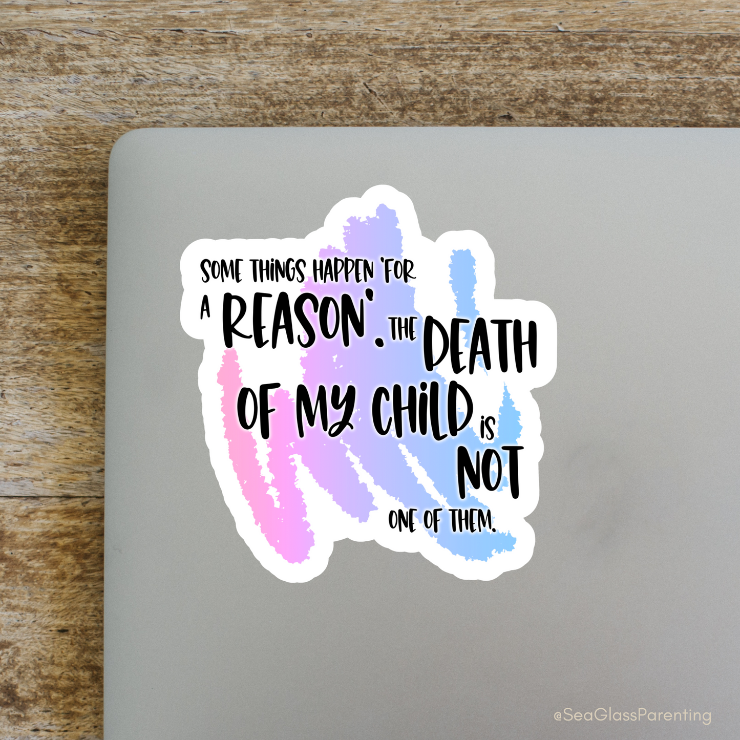 Blunt Clapbacks for Life After Baby Loss: Some Things Happen 'For a Reason.' The Death of My Child is Not One of Them—Life After Baby Loss (vinyl sticker)