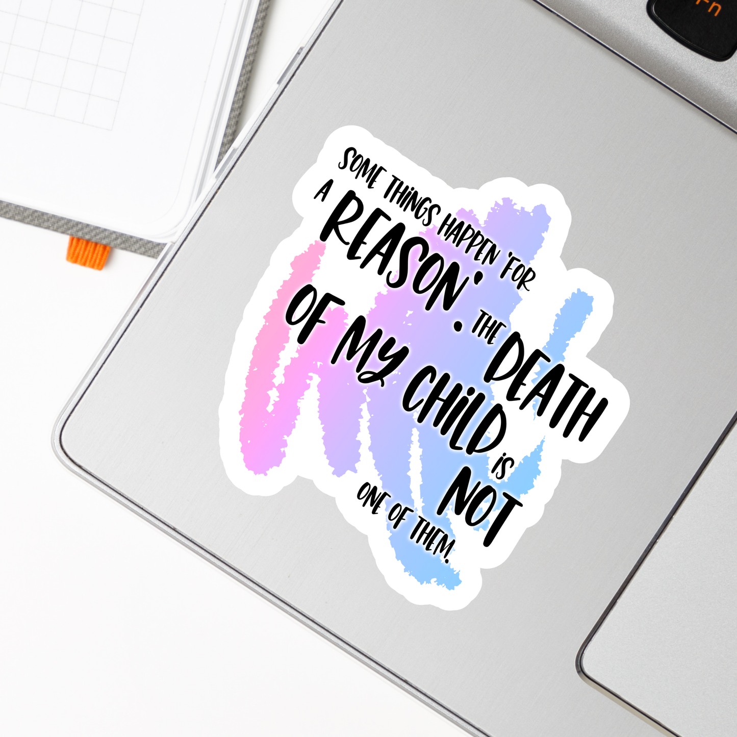 Blunt Clapbacks for Life After Baby Loss: Some Things Happen 'For a Reason.' The Death of My Child is Not One of Them—Life After Baby Loss (vinyl sticker)