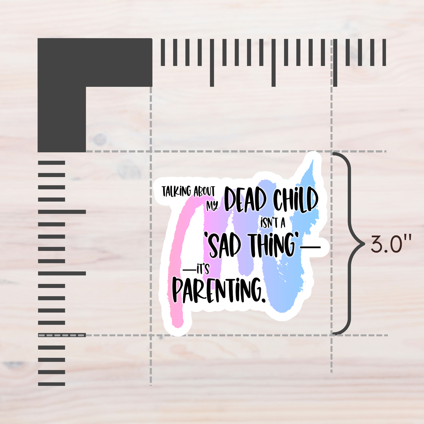 Blunt Affirmations for Bereaved Parents: Talking About my Dead Child Isn't a 'Sad Thing'; It's Parenting—Life After Baby Loss (vinyl sticker)