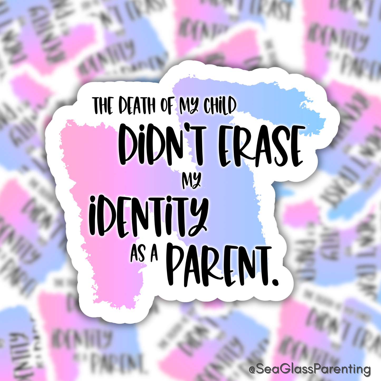 Blunt Affirmations for Bereaved Parents: The Death of My Child Didn't Erase my Identity as a Parent—Life After Baby Loss (vinyl sticker)