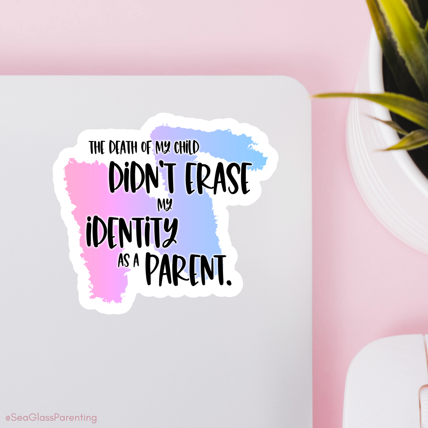 Blunt Affirmations for Bereaved Parents: The Death of My Child Didn't Erase my Identity as a Parent—Life After Baby Loss (vinyl sticker)