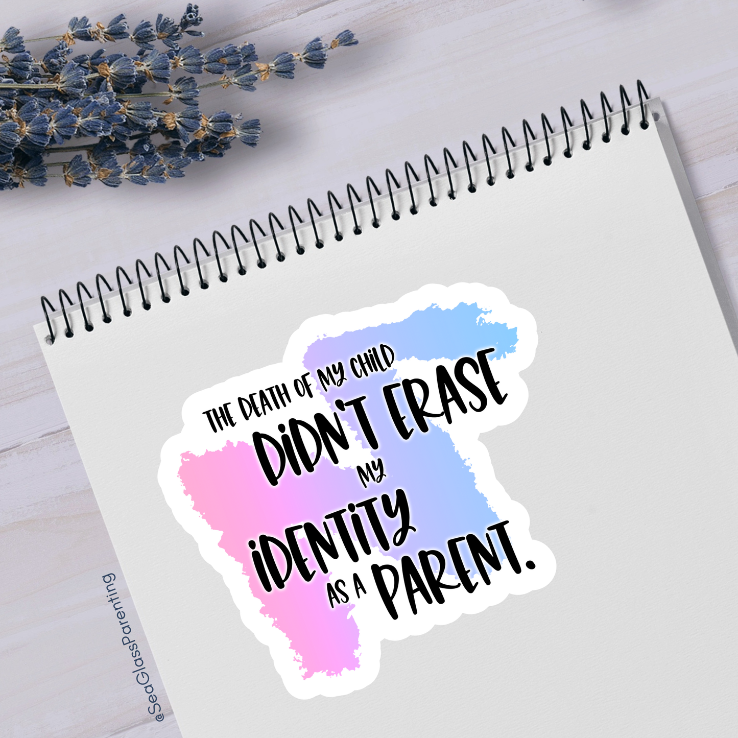 Blunt Affirmations for Bereaved Parents: The Death of My Child Didn't Erase my Identity as a Parent—Life After Baby Loss (vinyl sticker)