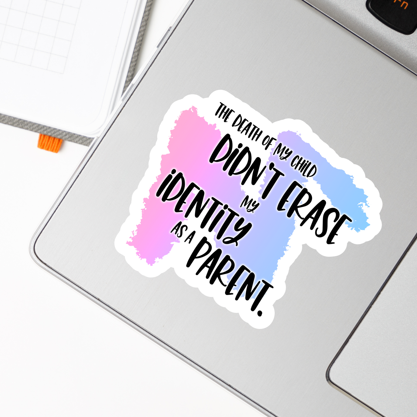 Blunt Affirmations for Bereaved Parents: The Death of My Child Didn't Erase my Identity as a Parent—Life After Baby Loss (vinyl sticker)