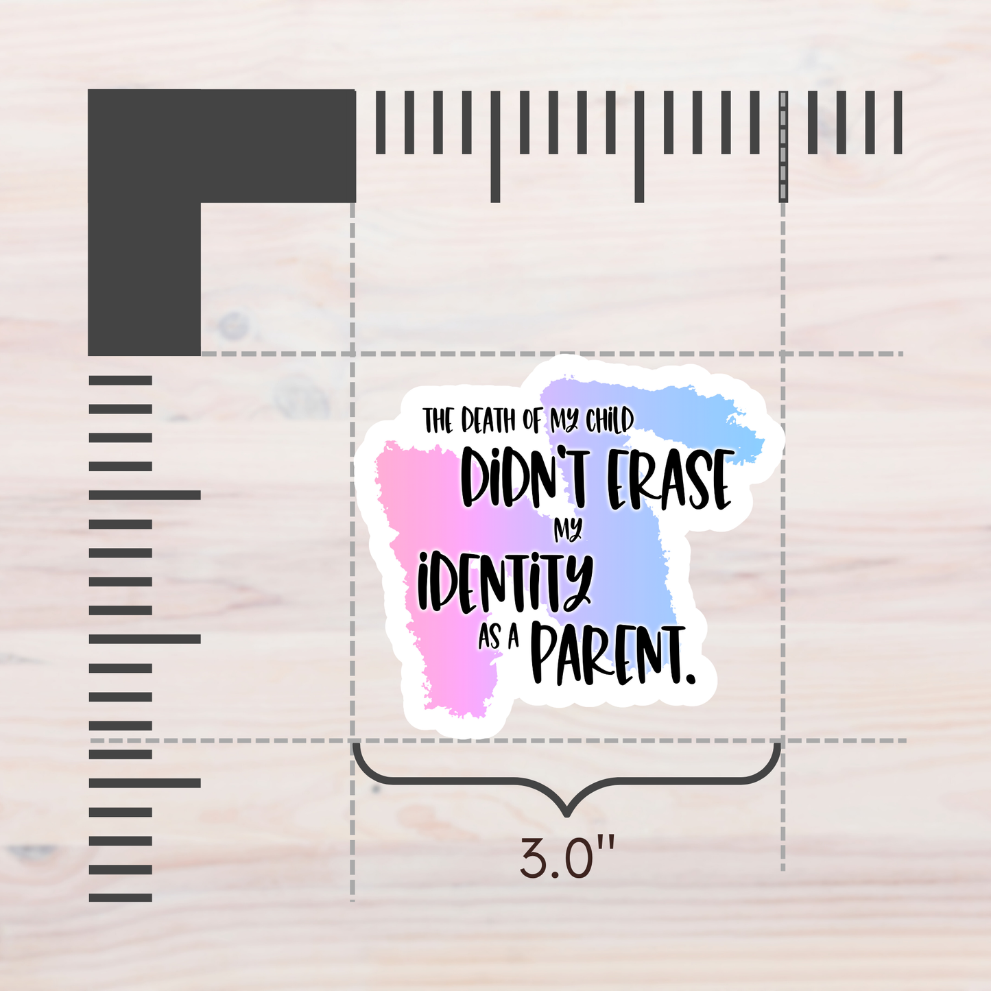 Blunt Affirmations for Bereaved Parents: The Death of My Child Didn't Erase my Identity as a Parent—Life After Baby Loss (vinyl sticker)