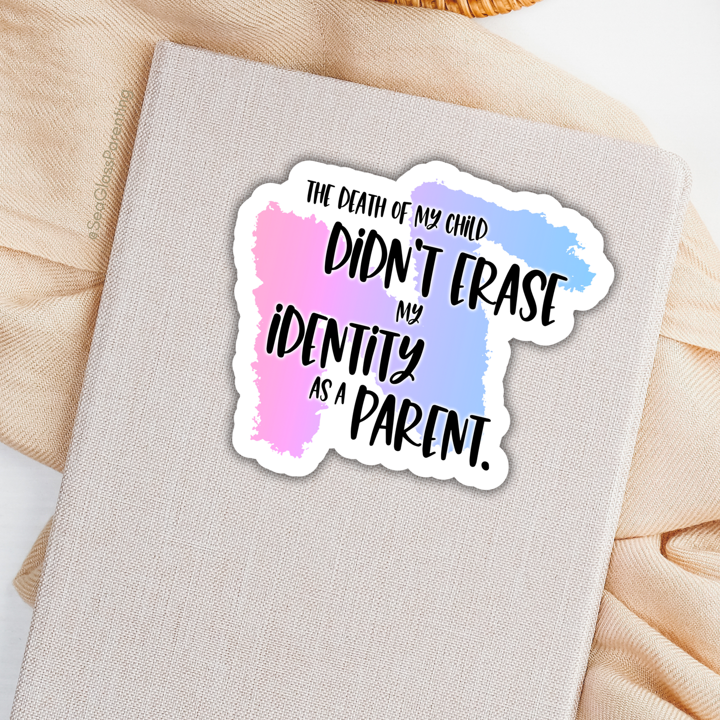 Blunt Affirmations for Bereaved Parents: The Death of My Child Didn't Erase my Identity as a Parent—Life After Baby Loss (vinyl sticker)