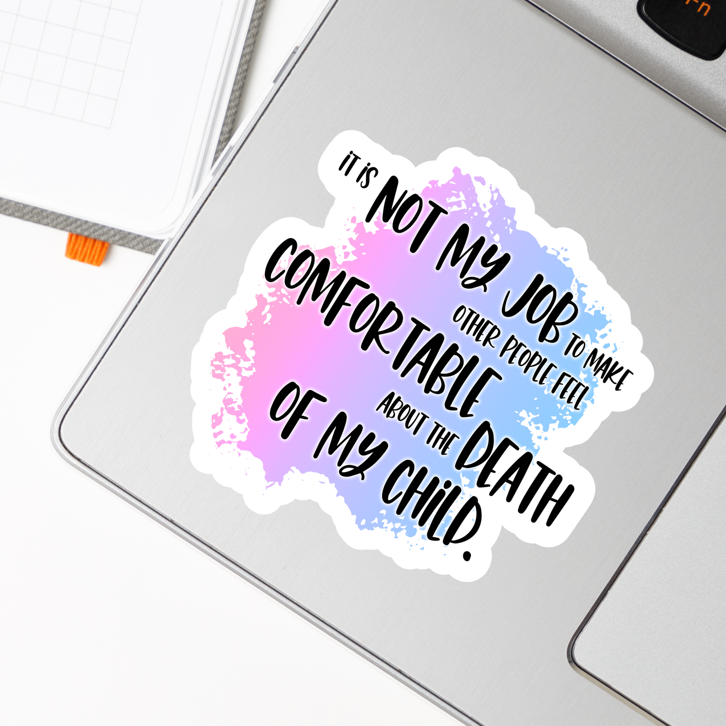 Blunt Affirmations for Bereaved Parents: It is Not My Job to Make Other People Feel Comfortable About the Death of My Child—Life After Baby Loss (vinyl sticker)