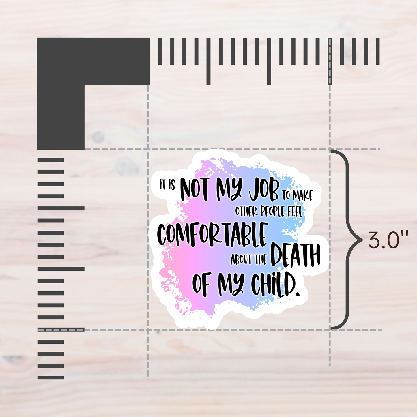 Blunt Affirmations for Bereaved Parents: It is Not My Job to Make Other People Feel Comfortable About the Death of My Child—Life After Baby Loss (vinyl sticker)