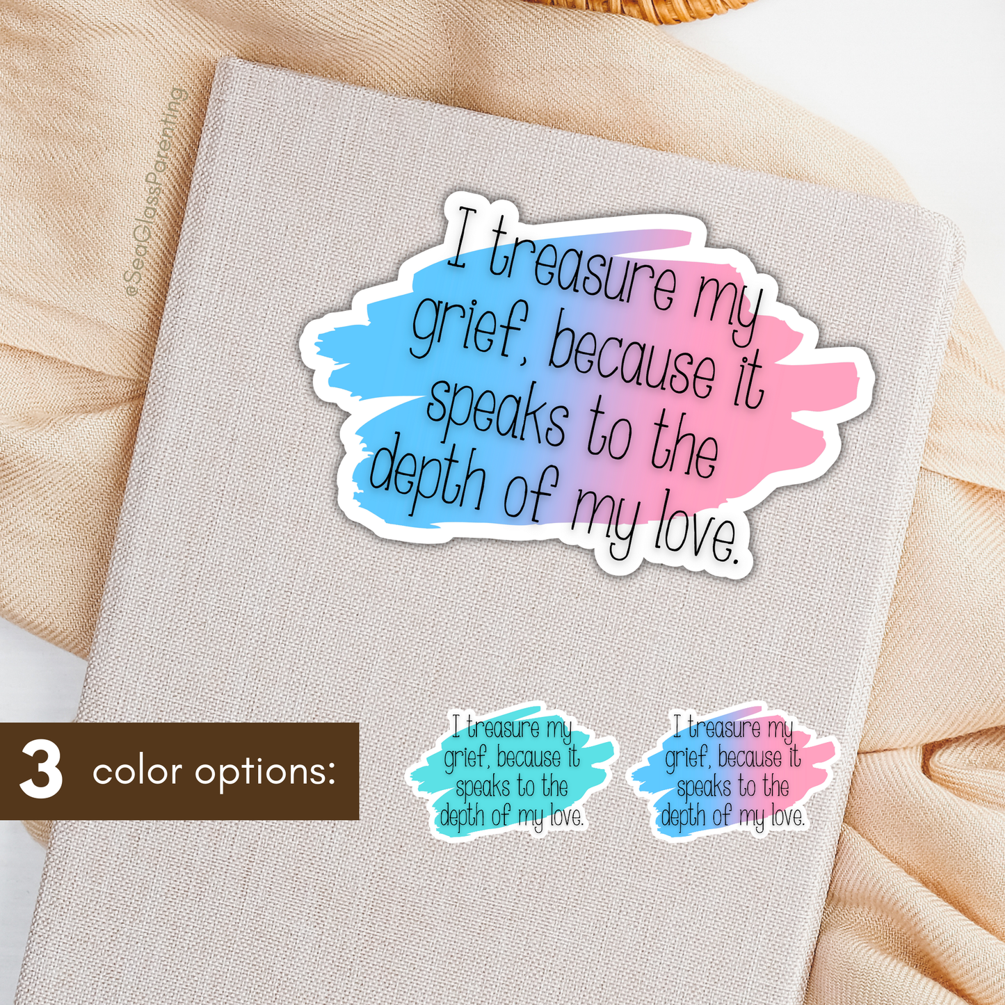 I Treasure My Grief, Because it Speaks to my Love—Grief Education and Awareness (sticker)