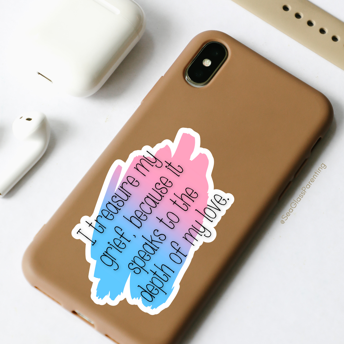 I Treasure My Grief, Because it Speaks to my Love—Grief Education and Awareness (sticker)