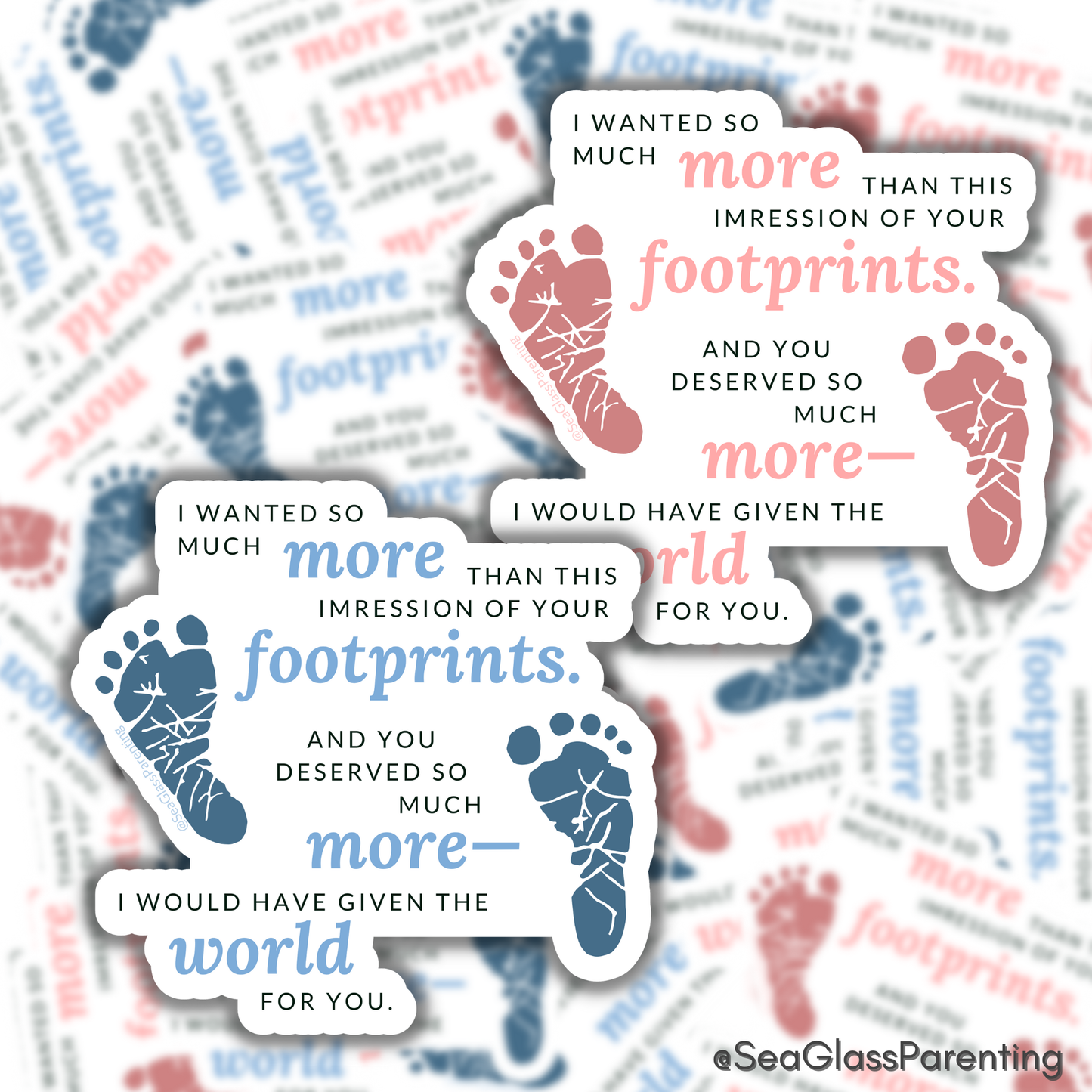 I wanted so much more than this impression of your footprints—Baby Loss Remembrance (vinyl sticker)