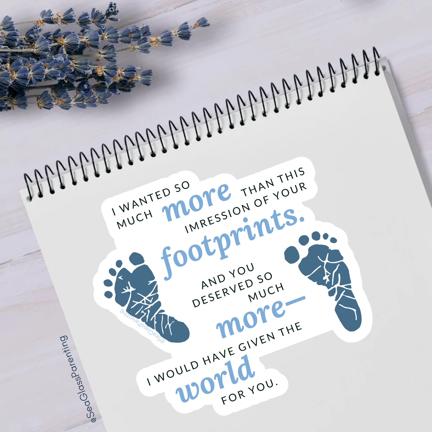 I wanted so much more than this impression of your footprints—Baby Loss Remembrance (vinyl sticker)
