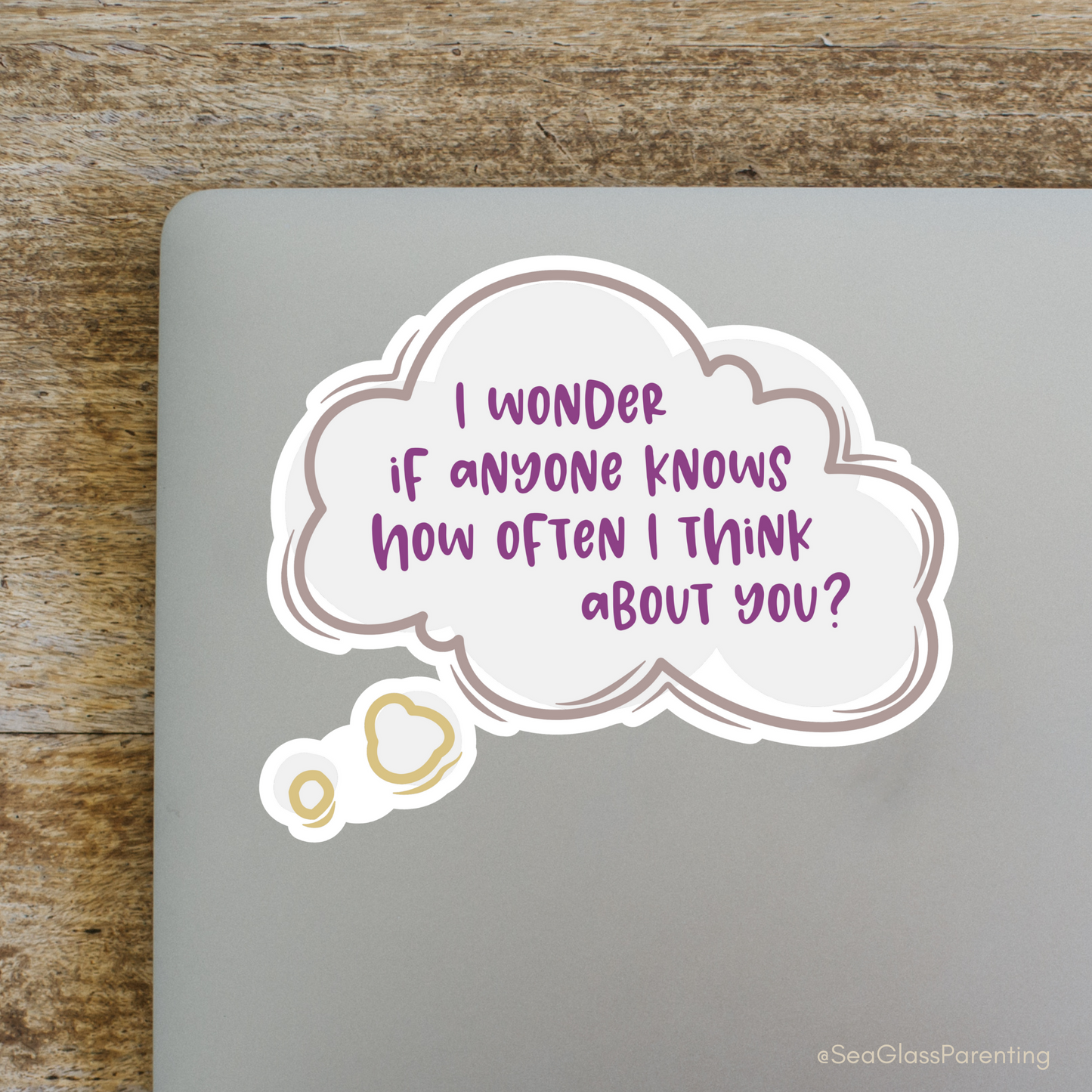 I Wonder if Anyone Knows How Often I Think About You?—Baby Loss Remembrance (vinyl sticker)