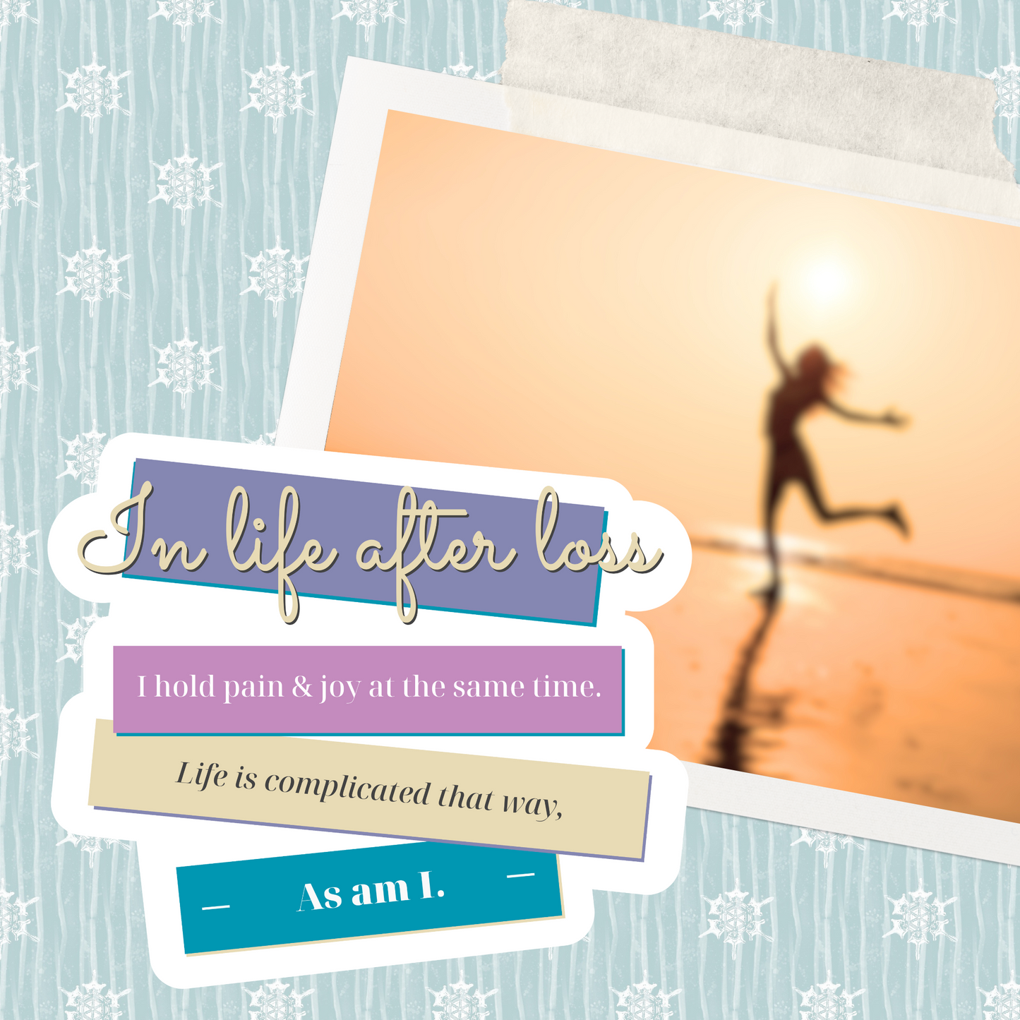 In Life After Loss, I Hold Pain and Joy at the Same Time—Grief Awareness and Education (vinyl sticker)