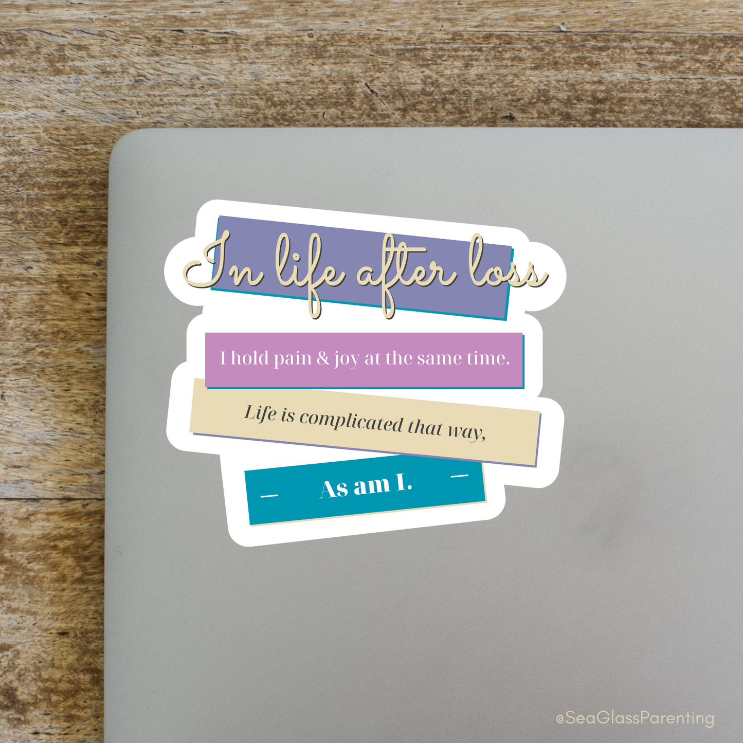In Life After Loss, I Hold Pain and Joy at the Same Time—Grief Awareness and Education (vinyl sticker)