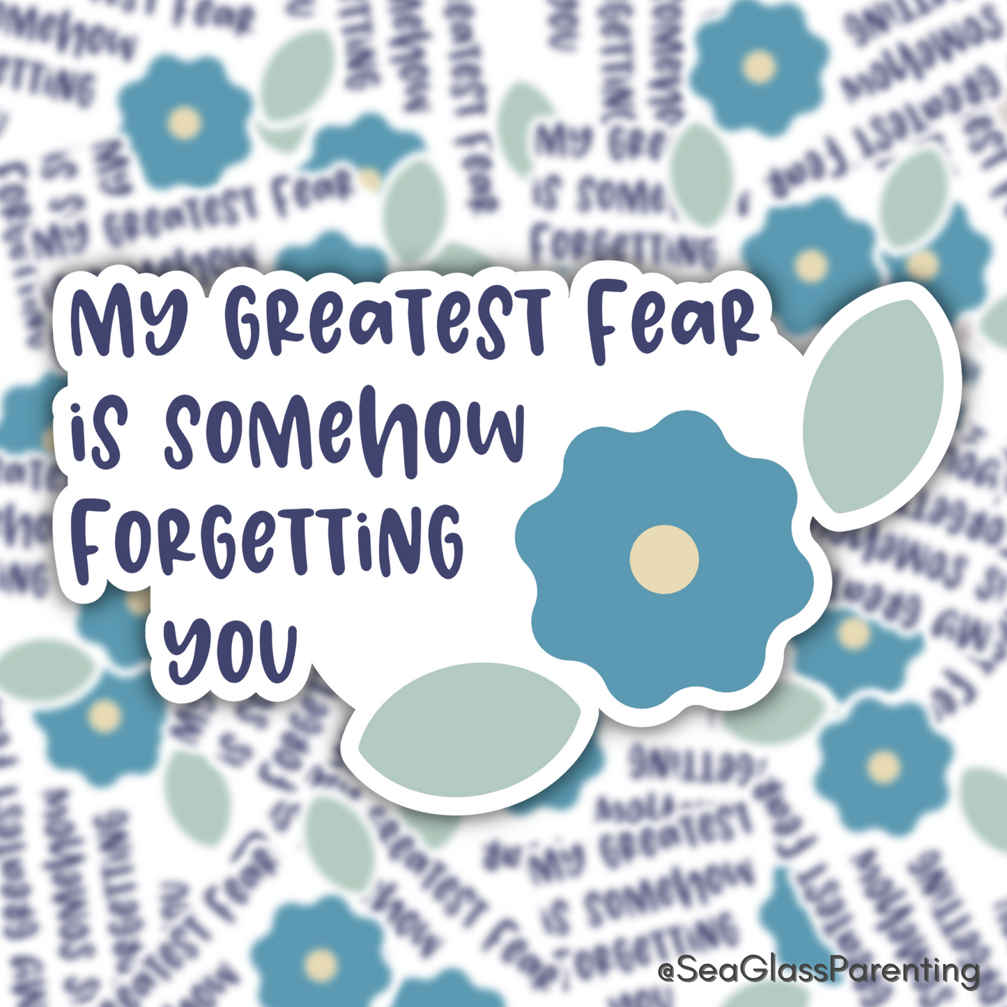 My Greatest Fear is Somehow Forgetting You—Baby Loss Remembrance (vinyl sticker)