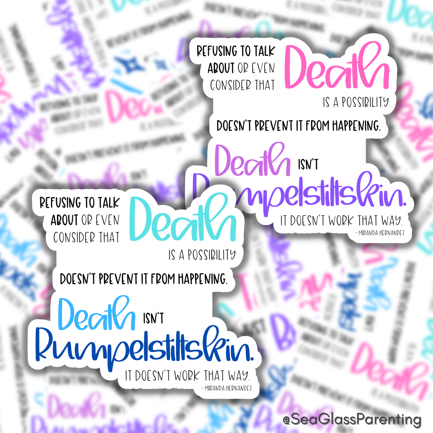 Refusing to Talk about Death; Death isn't Rumpelstiltskin—Death Positivity (vinyl sticker)