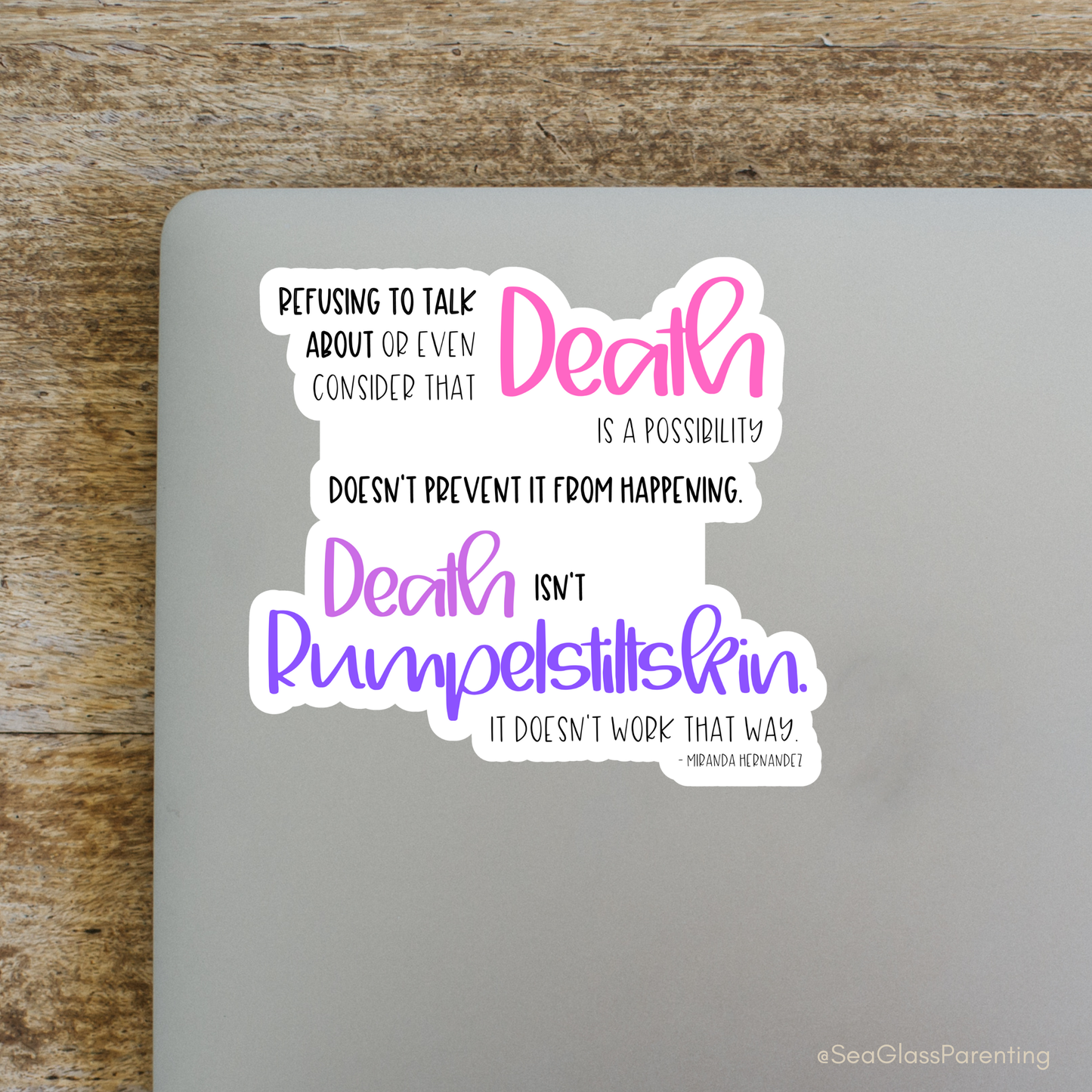 Refusing to Talk about Death; Death isn't Rumpelstiltskin—Death Positivity (vinyl sticker)