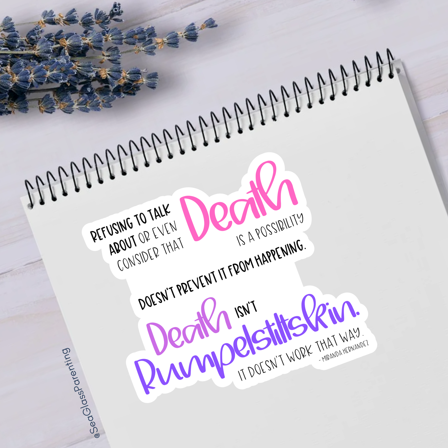 Refusing to Talk about Death; Death isn't Rumpelstiltskin—Death Positivity (vinyl sticker)