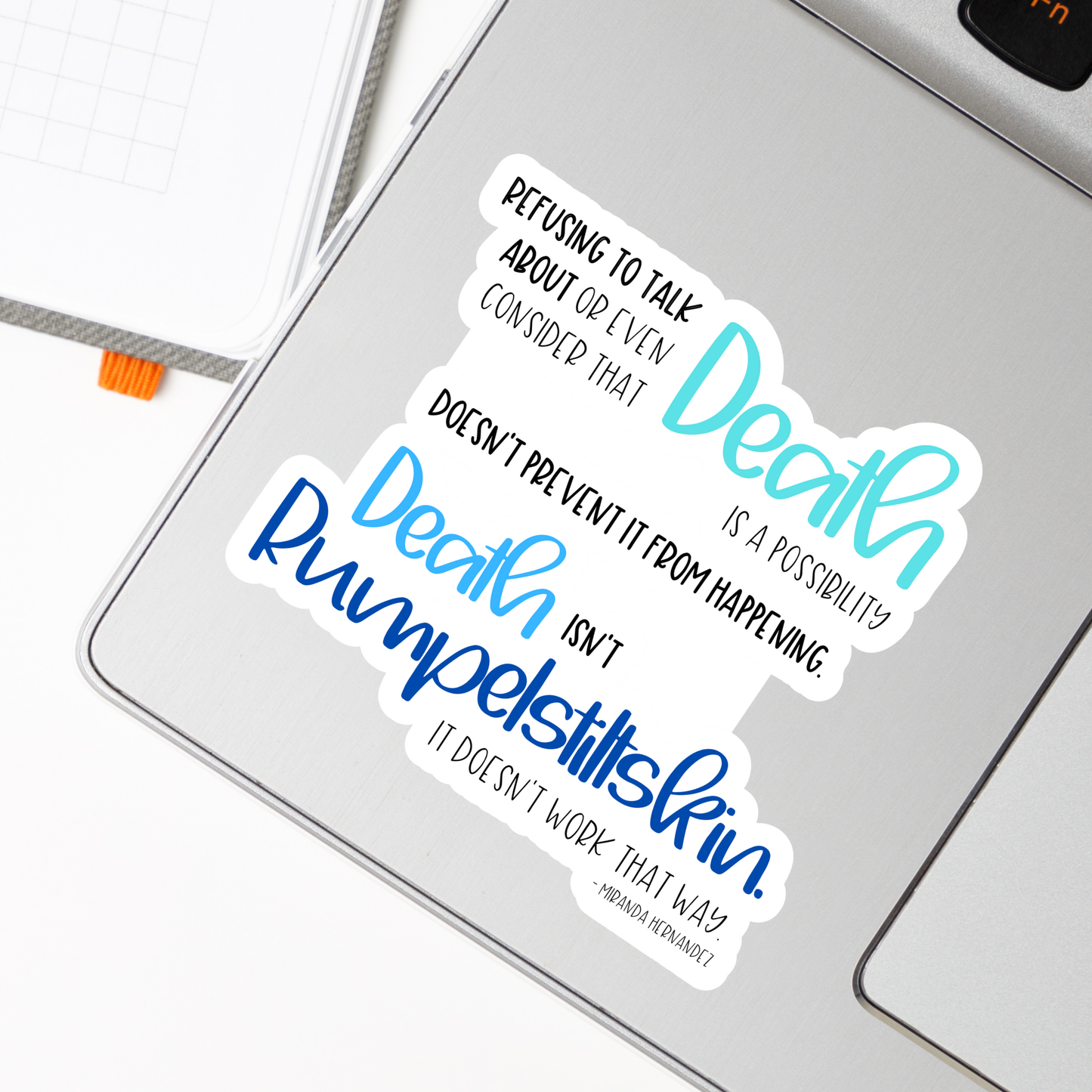 Refusing to Talk about Death; Death isn't Rumpelstiltskin—Death Positivity (vinyl sticker)